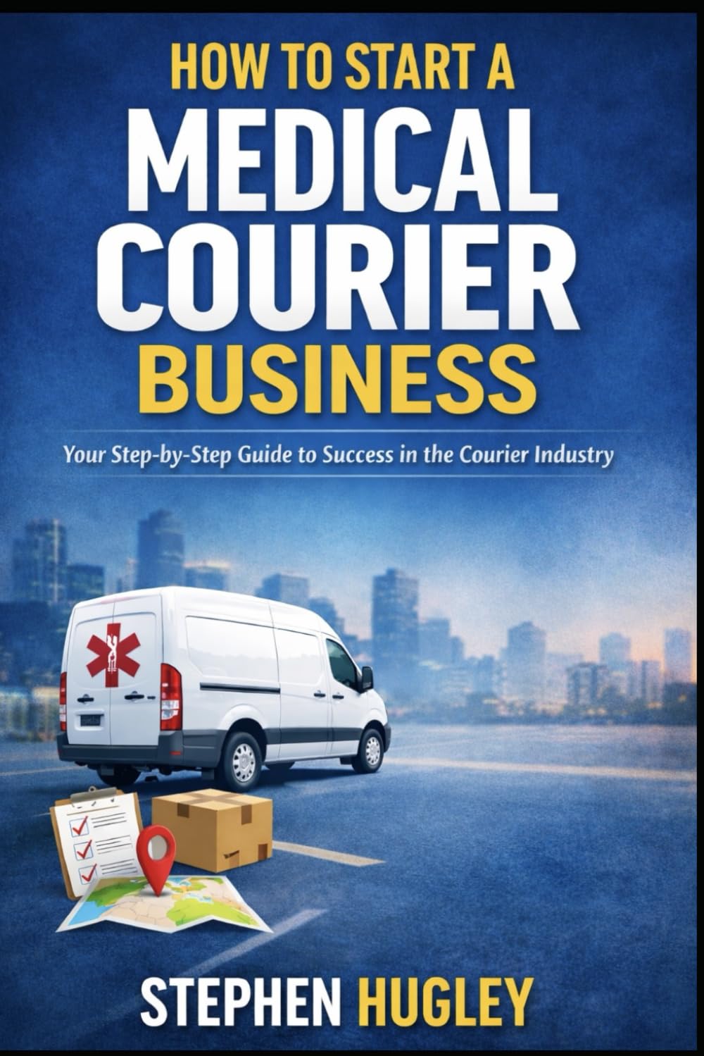 The Medical Courier Business Guide: How to Start, Operate, and Scale a Reliable Courier Company