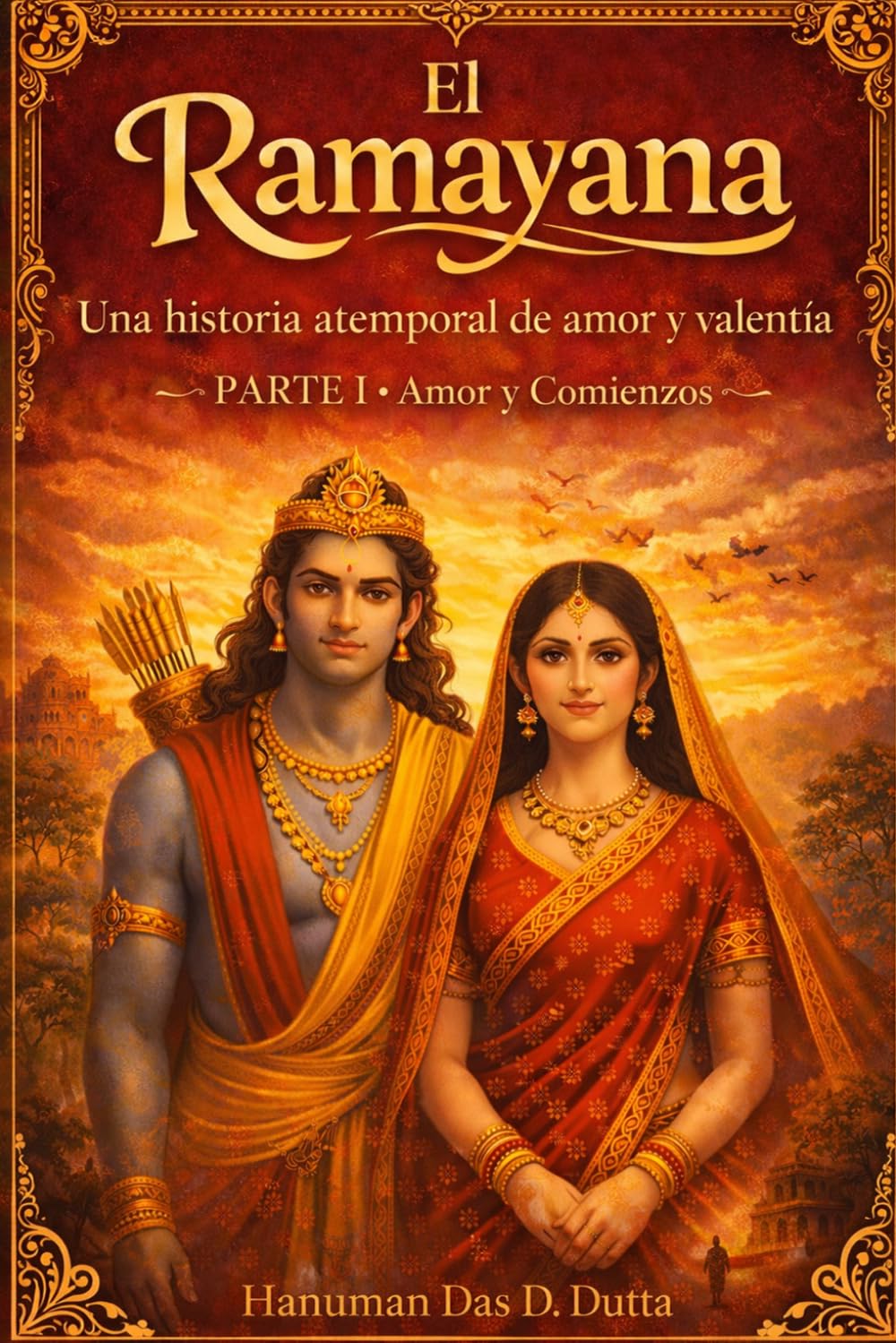El Ramayana | Parte I - Amor y Comienzos: Una historia atemporal de amor y valentía (El Ramayana — Edición Clara y Accesible)