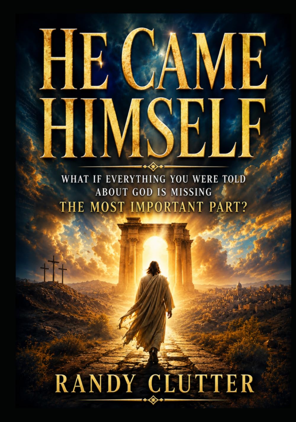 He Came Himself: What If Everything You Were Told About God Is Missing the Most Important Part?