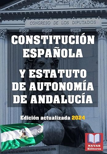 CONSTITUCIÓN ESPAÑOLA Y ESTATUTO DE AUTONOMÍA DE ANDALUCÍA. Edición actualizada.: Legislación Española.