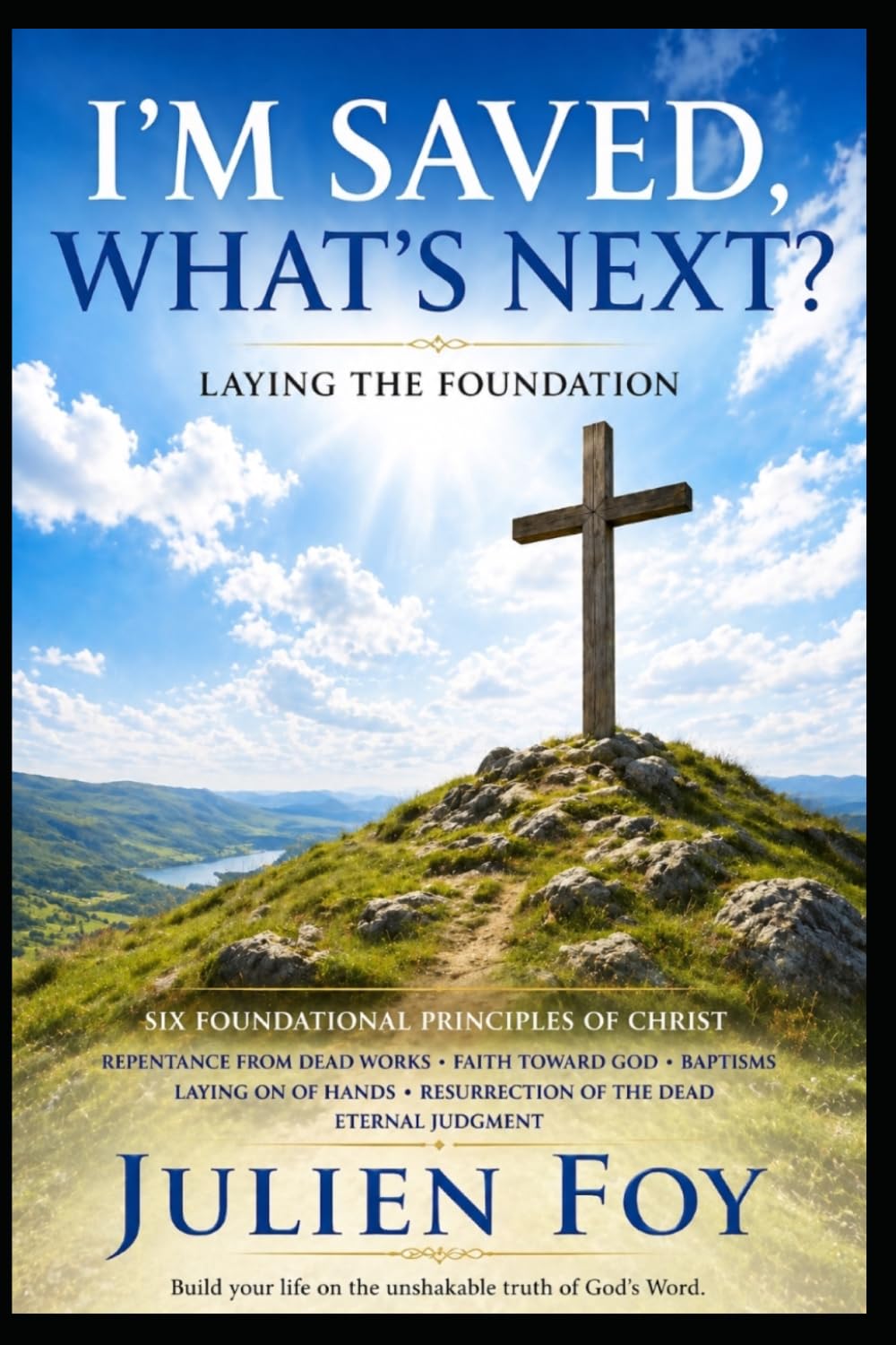 I'm Saved, What's Next?: Laying The Foundation