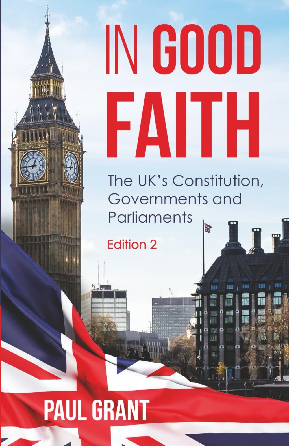 In Good Faith: The UK's Constitution, Governments and Parliaments