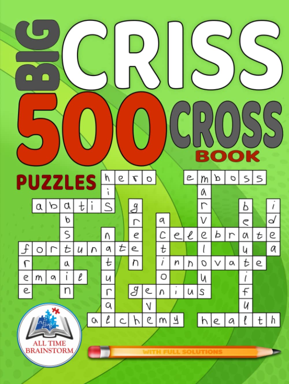 Big Criss Cross Book: 500 Puzzles with Full Solutions