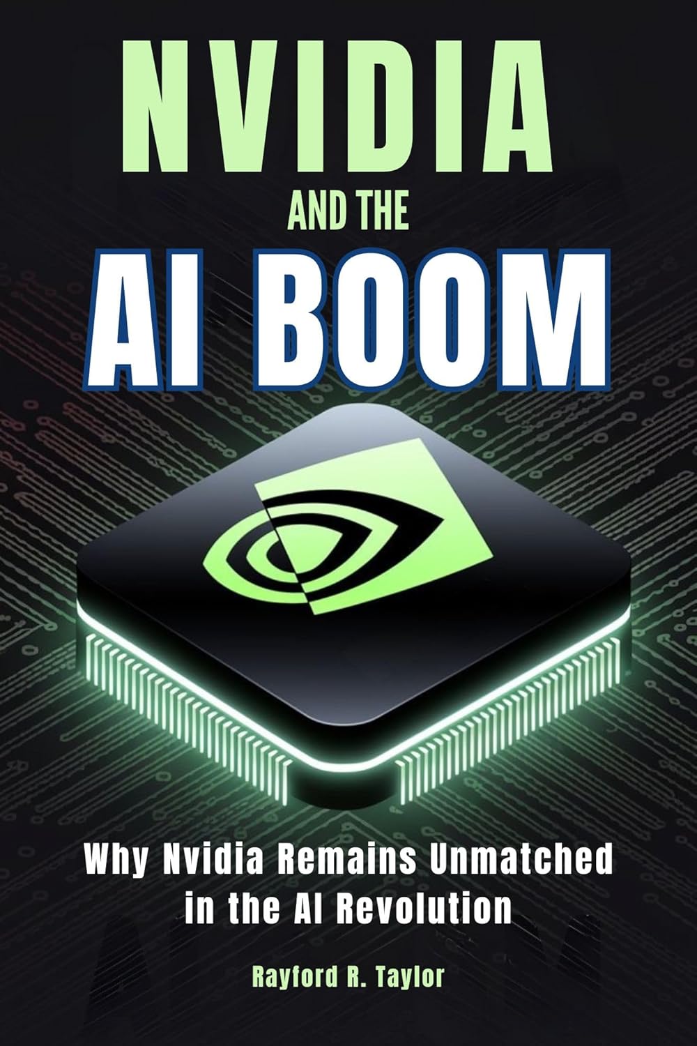 Nvidia and The Ai Boom: Why Nvidia Remains Unmatched in the AI Revolution