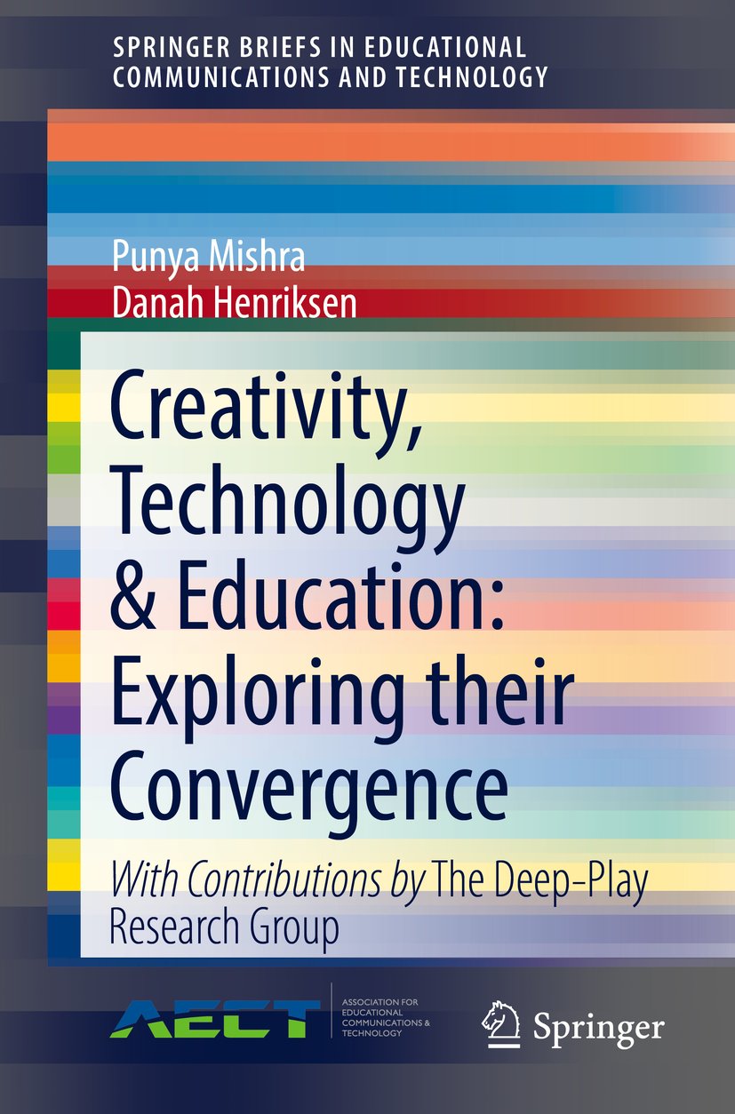 Creativity, Technology & Education: Exploring their Convergence (SpringerBriefs in Educational Communications and Technology)