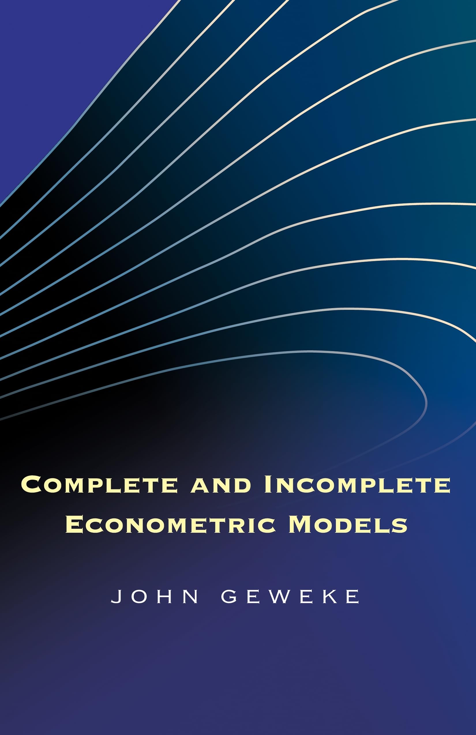 Buy Complete and Incomplete Econometric Models (The Econometric and Tinbergen Institutes Lectures) — BookShops.in