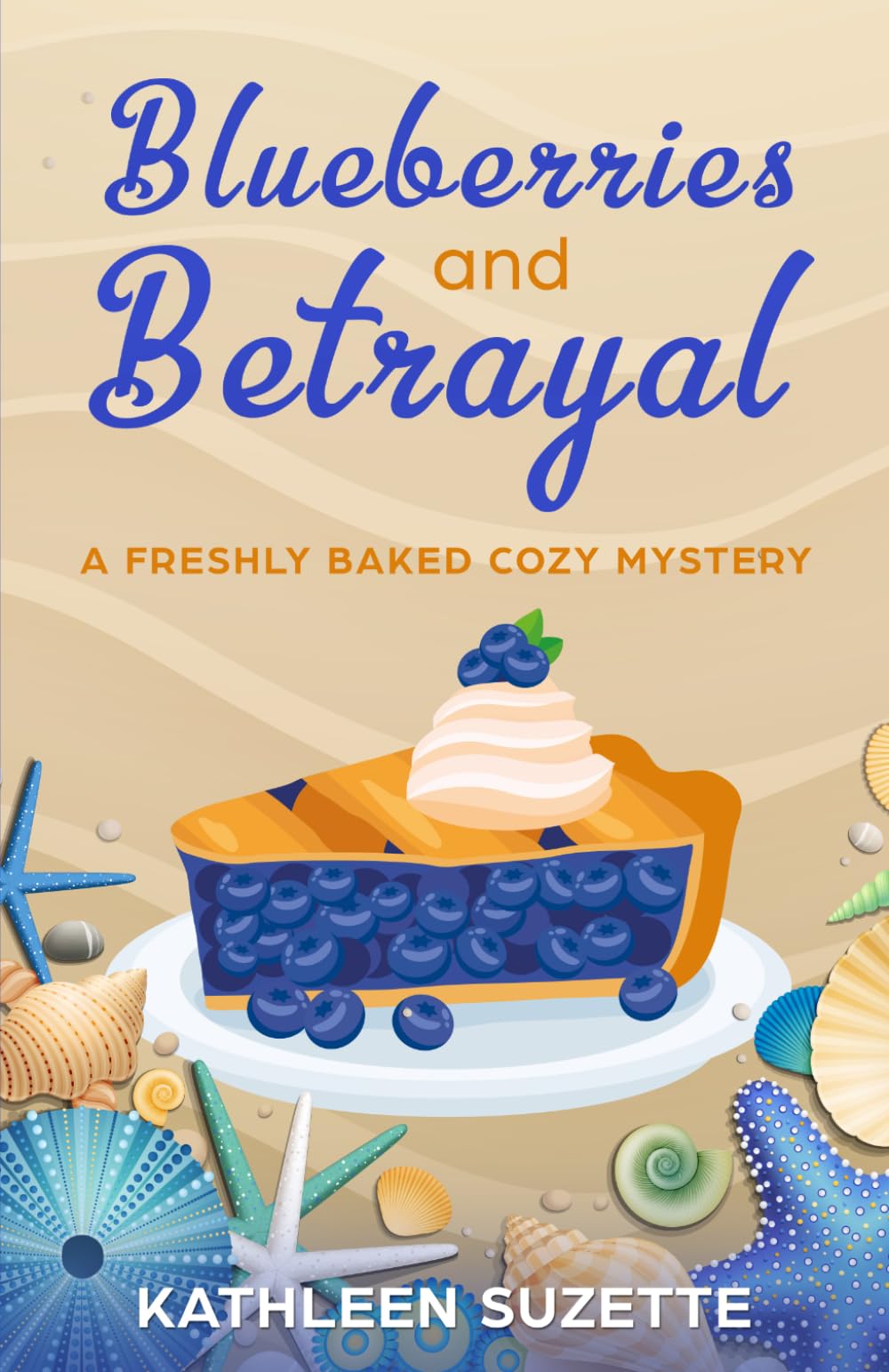 Blueberries and Betrayal: A Freshly Baked Cozy Mystery