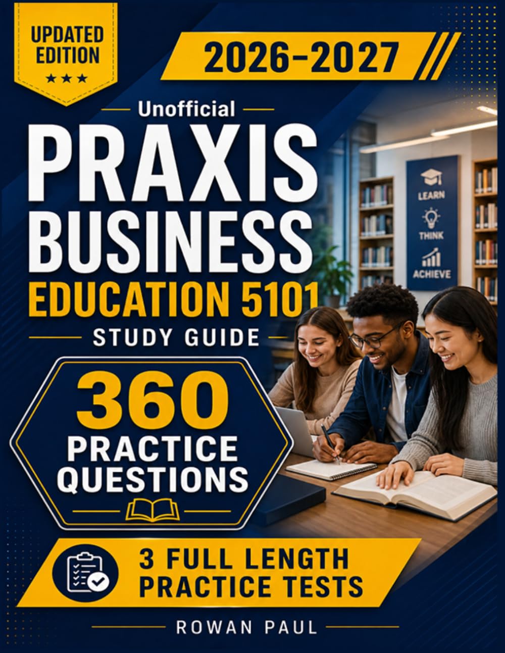 Unofficial Praxis Business Education 5101 Study Guide 2026–2027: 360 Practice Questions with Detailed Answer Explanations for Complete Exam Prep