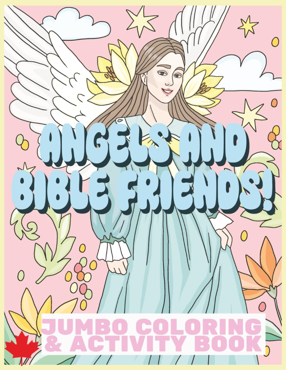 ANGELS AND BIBLE FRIENDS! COLORING & ACTIVITY BOOK: KIDS OF ALL AGES, 77 UNIQUE DESIGNS, BONUS ACTIVITY PAGES