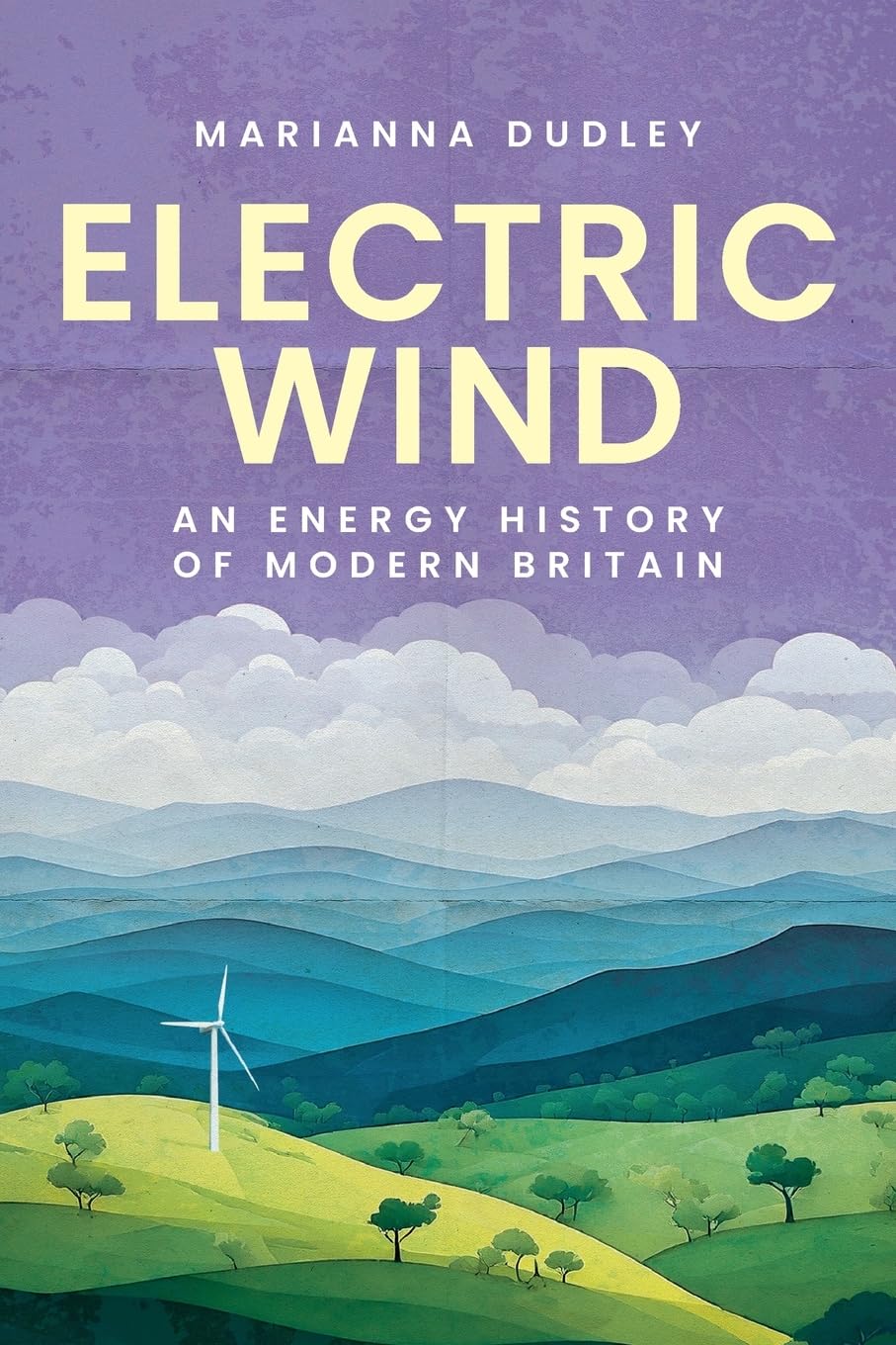 Electric wind: An energy history of modern Britain