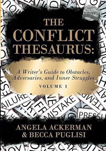 The Conflict Thesaurus: A Writer's Guide to Obstacles, Adversaries, and Inner Struggles (Volume 1) (Writers Helping Writers Series)