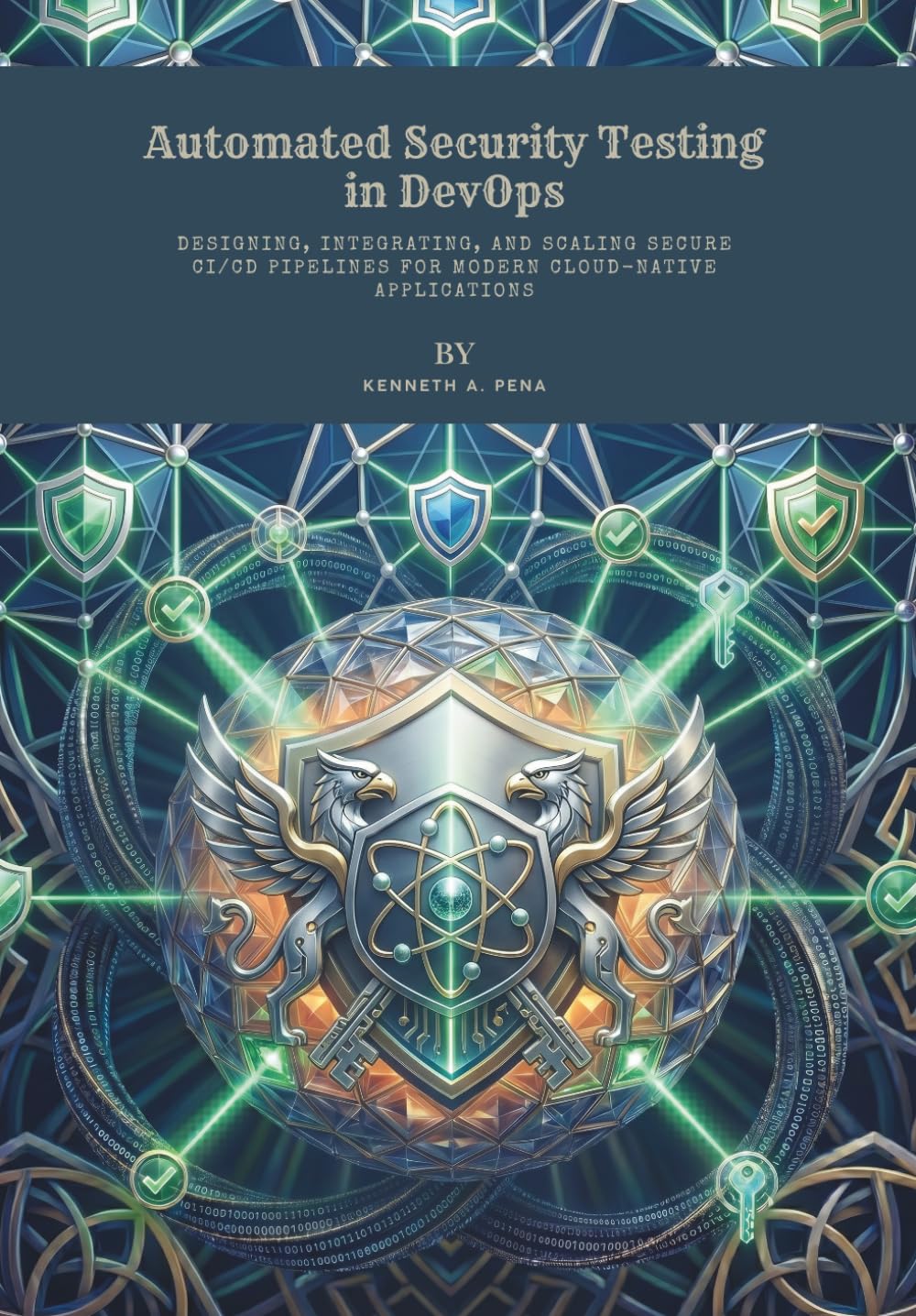 Automated Security Testing in DevOps: Designing, Integrating, and Scaling Secure CI/CD Pipelines for Modern Cloud-Native Applications