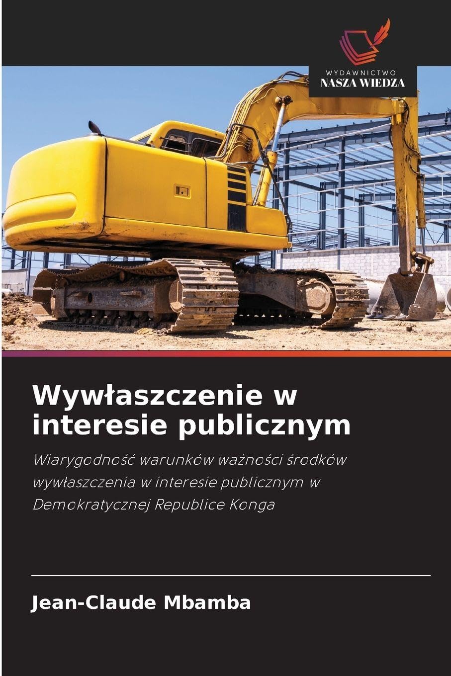 Wyw¿aszczenie w interesie publicznym: Wiarygodno¿¿ warunków wa¿no¿ci ¿rodków wyw¿aszczenia w interesie publicznym w Demokratycznej Republice Konga