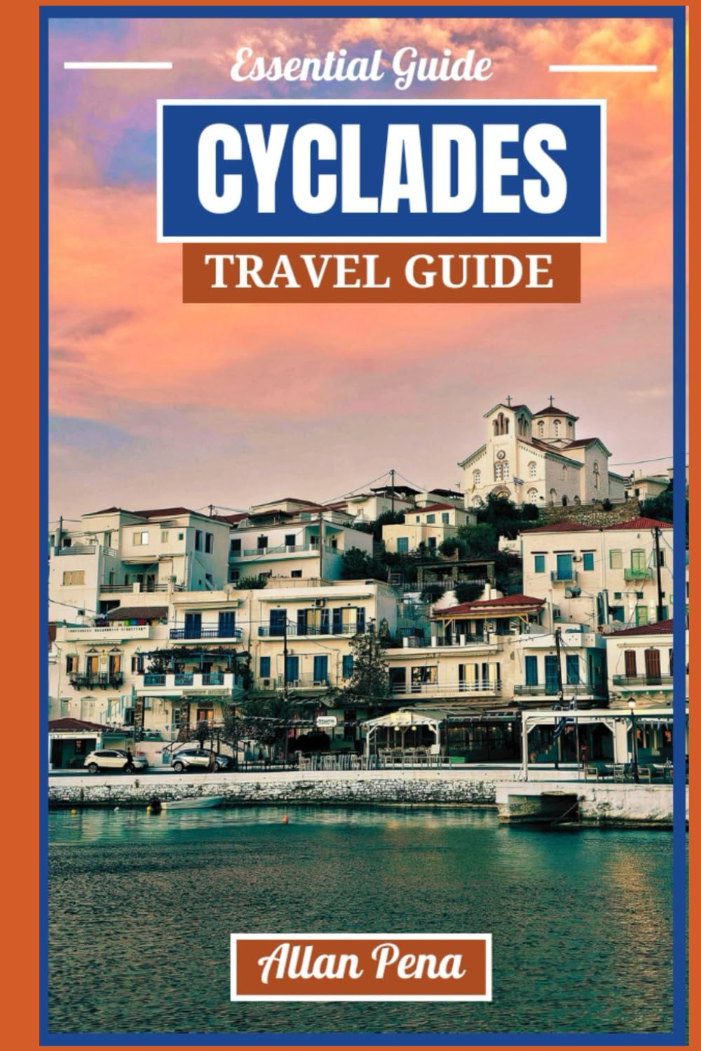 CYCLADES TRAVEL GUIDE 2025: Discover the iconic Island with Essential Tips & Local Insights (Destination Unlocked)
