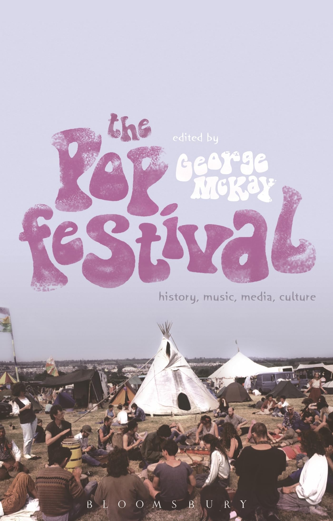 Pop Festival, The: History, Music, Media, Culture