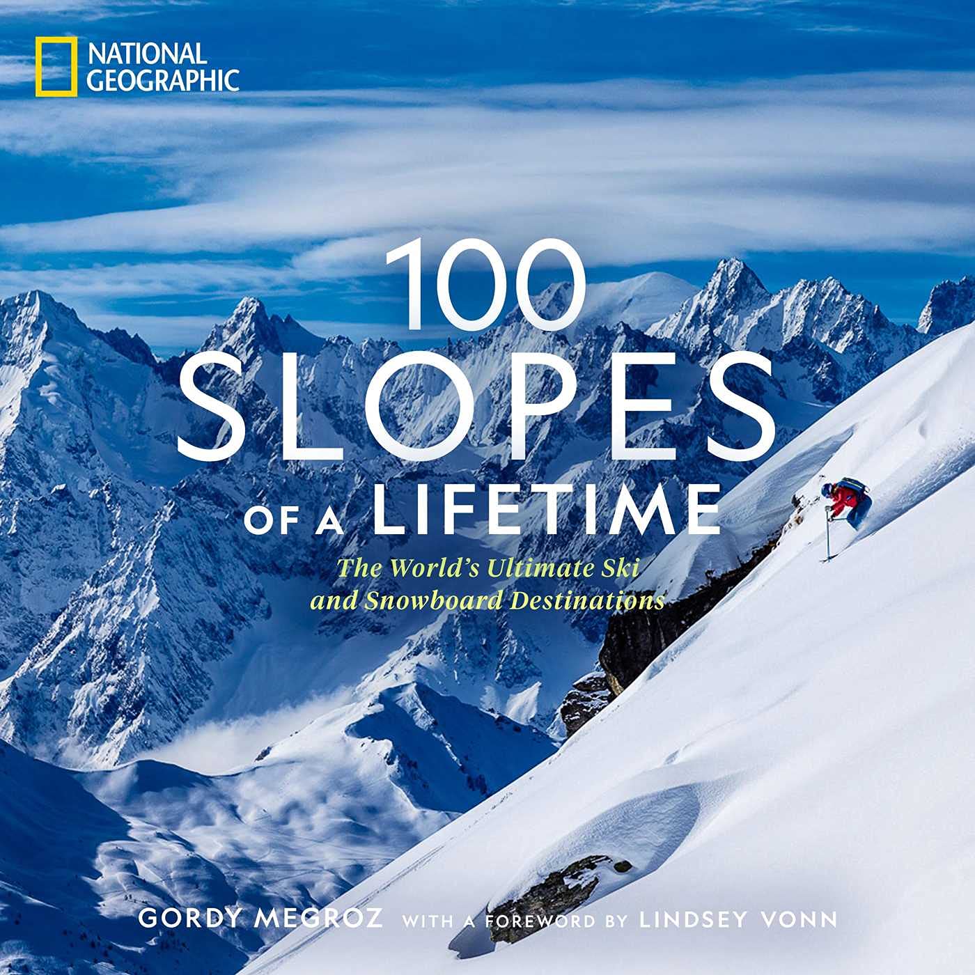 100 Slopes of a Lifetime: The World's Ultimate Ski and Snowboard Destinations