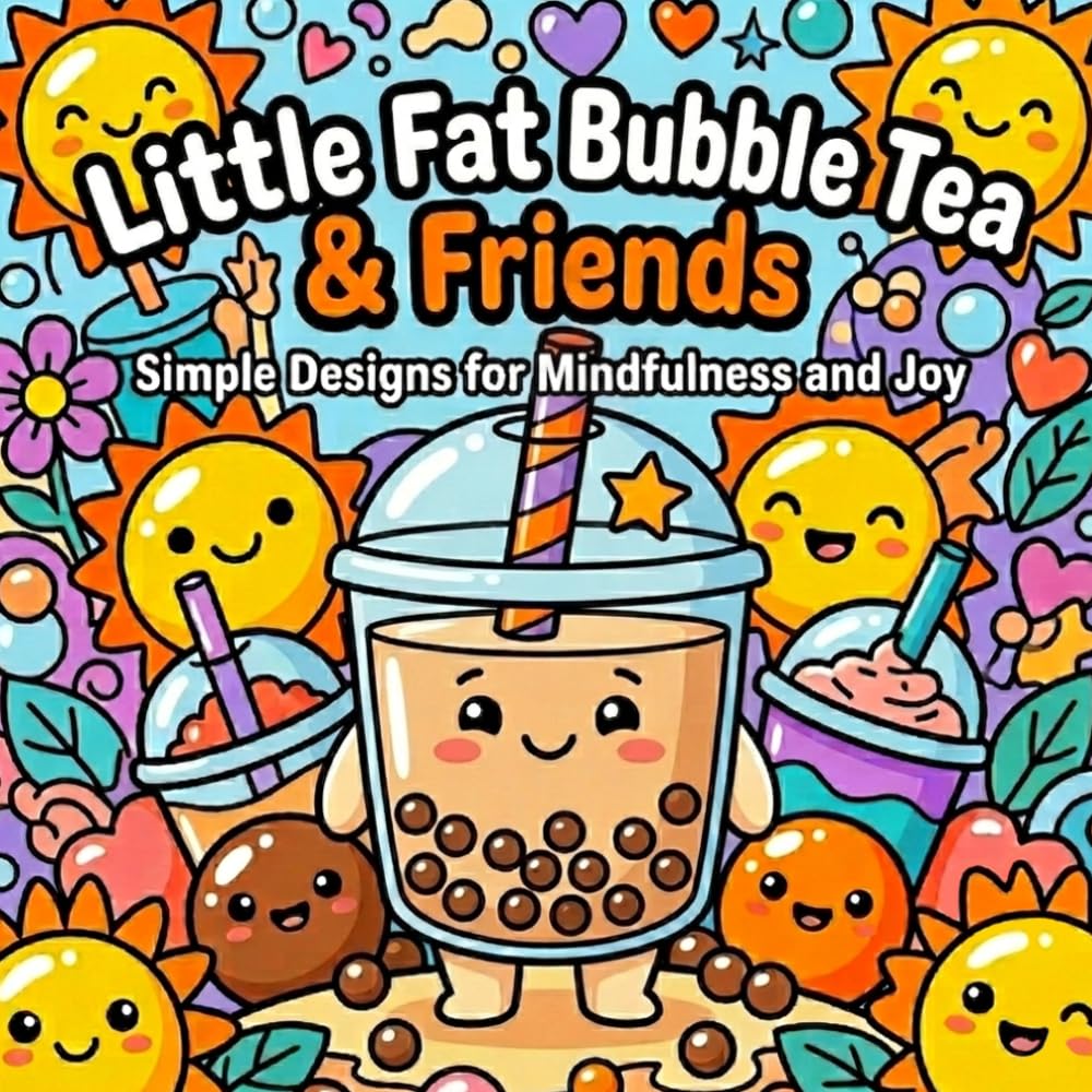 Little Fat Bubble Tea & Friends: A Bold & Easy Boba Coloring Book for Kids and Adults – Cute Kawaii Milk Tea Characters with Thick Lines for Relaxation and Stress Relief (Soft Life Coloring Book)