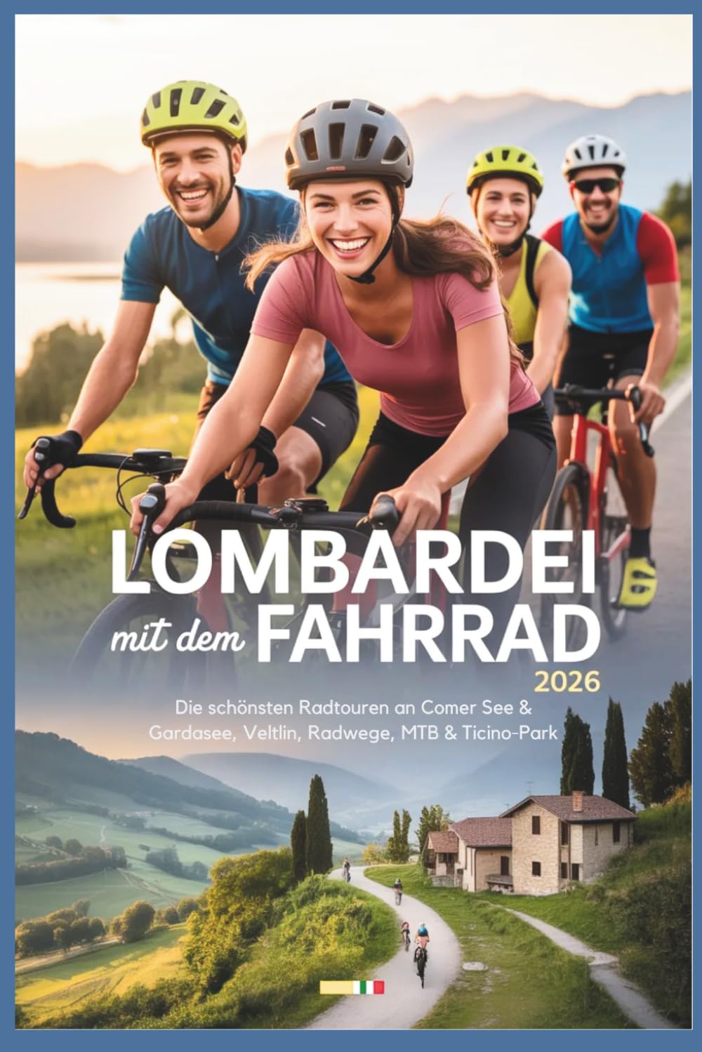 Lombardei mit dem Fahrrad 2026: Die schönsten Radtouren an Comer See & Gardasee, Veltlin, Radwege, MTB & Ticino-Park