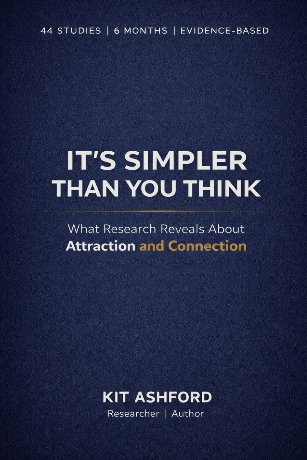 It's Simpler Than You Think: What Research Shows About Attraction and Connection