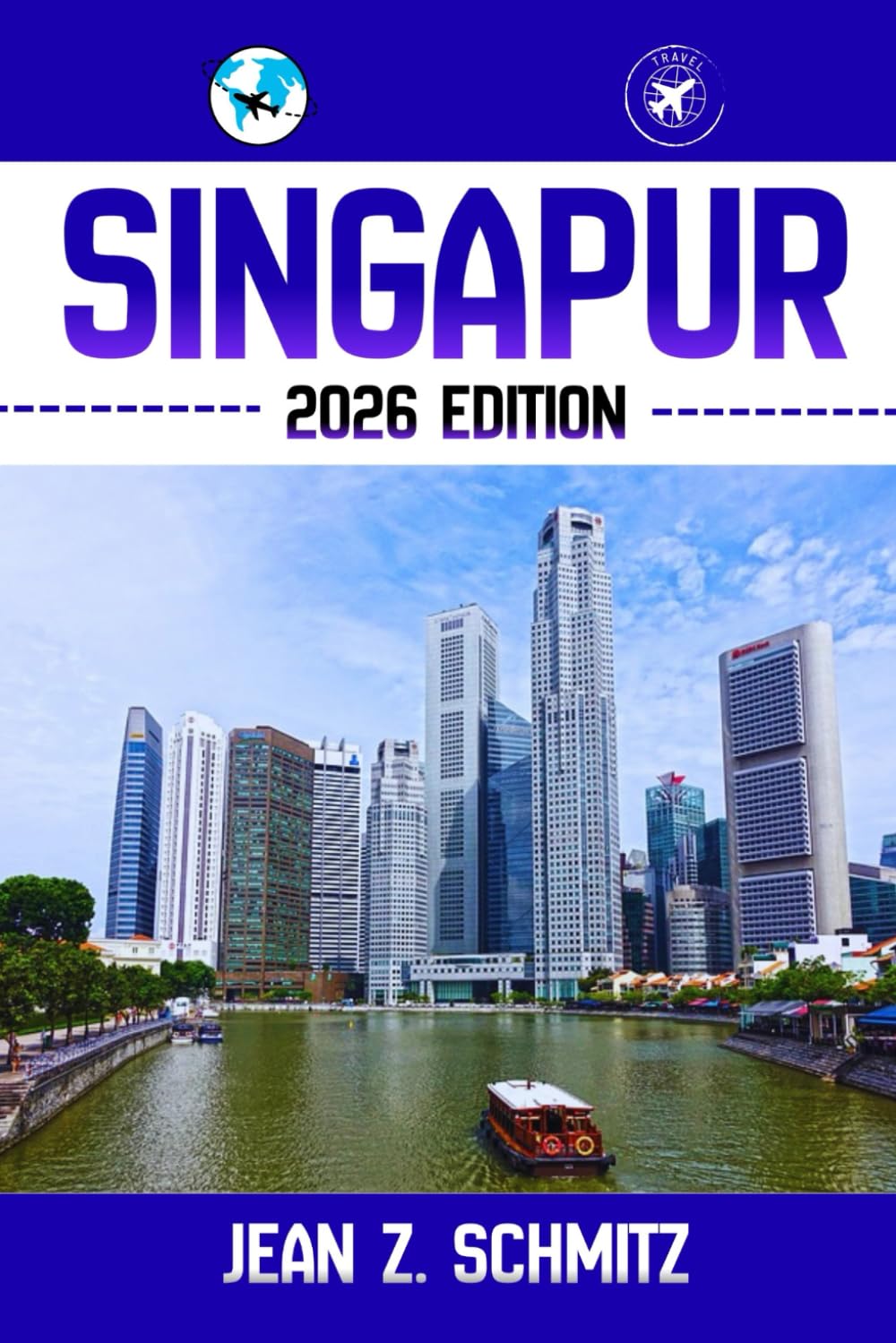 SINGAPUR REISEFÜHRER: Entdecken Sie Singapurs verborgene Schätze, Naturerlebnisse, Geheimtipps und unvergessliche Sehenswürdigkeiten