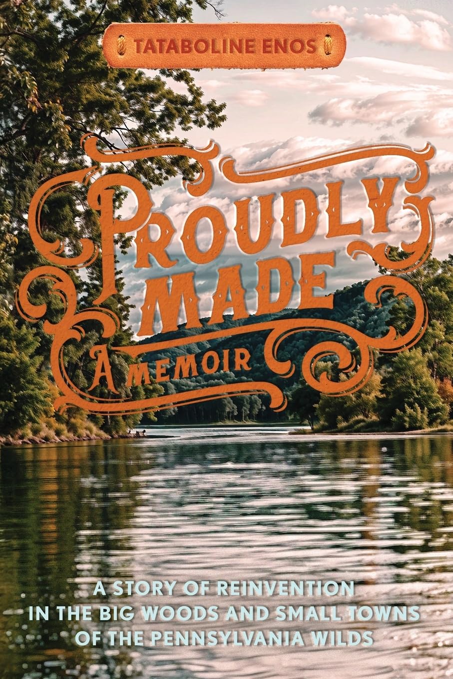 Proudly Made: A Story of Reinvention in the Big Woods and Small Towns of the Pennsylvania Wilds      Paperback – June 3, 2025