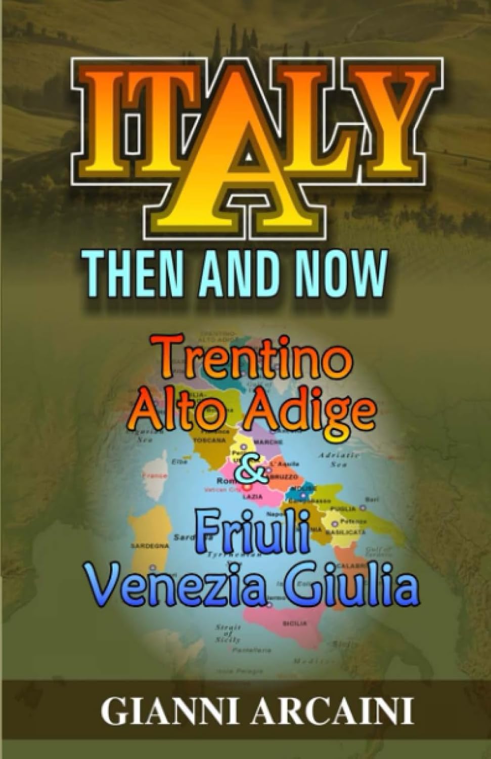 Italy Then and Now TrentinoAlto Adige and FriuliVenezia Giulia
