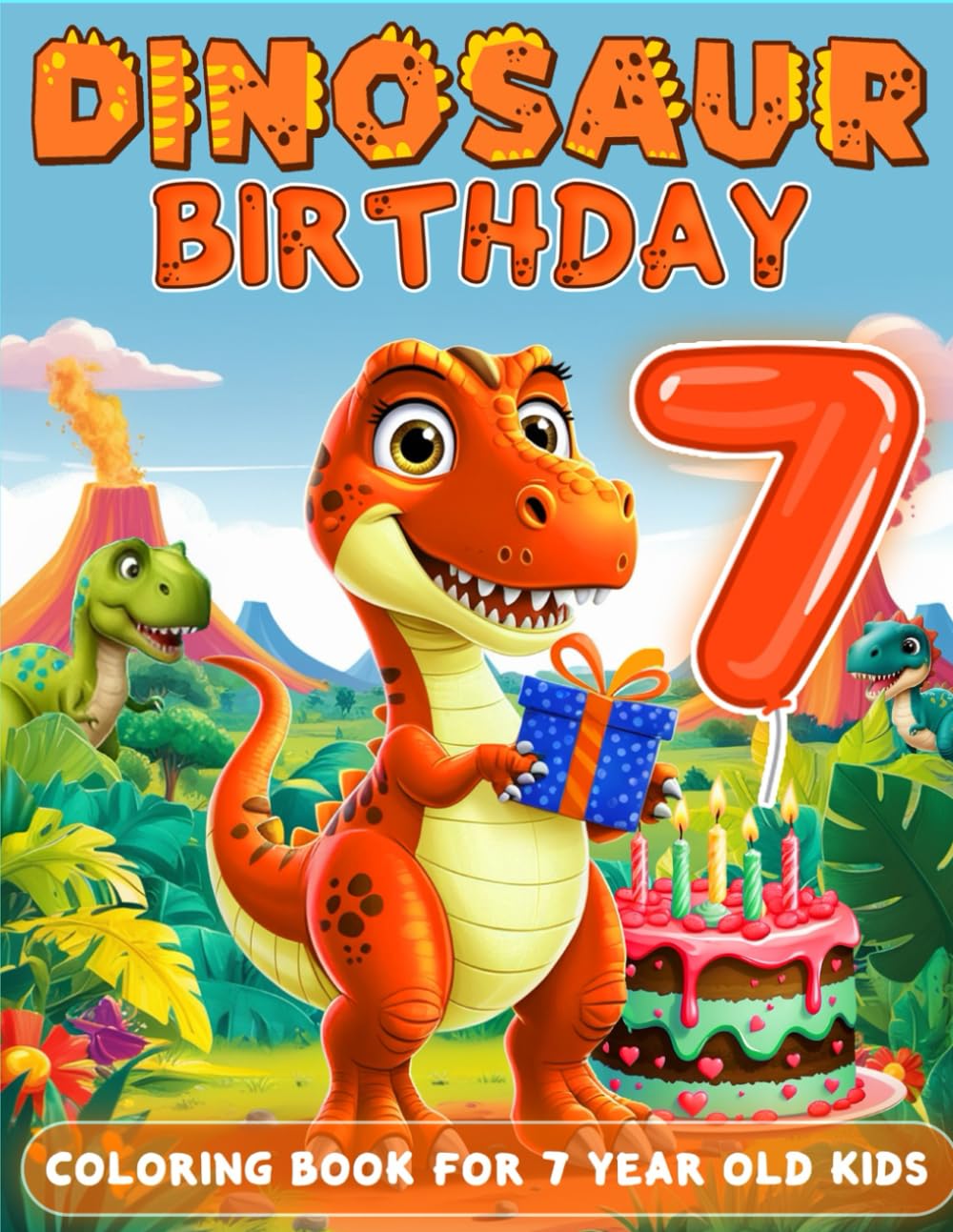 Dinosaur Birthday For 7 Year Old Boys: Birthday Boy Gift Idea, 7th Birthday Party Favors, Coloring Books For 7 Year Old Kids