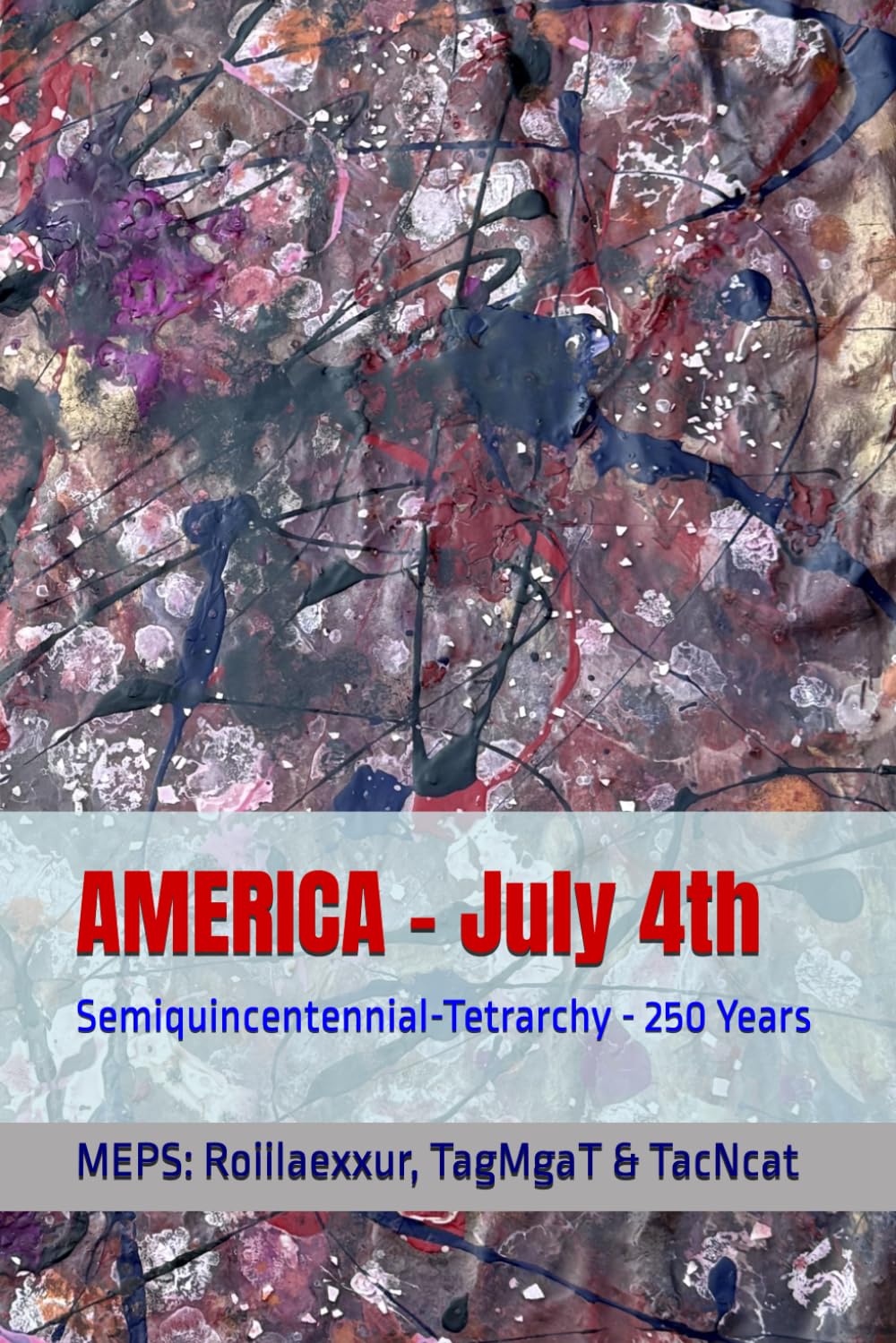 AMERICA - July 4th: Semiquincentennial-Tetrarchy - 250 Years