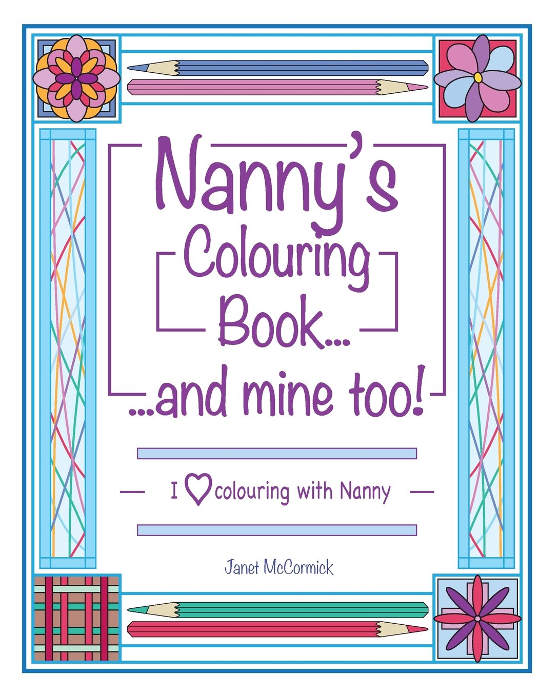 Nanny's Colouring Book...and mine too!: I Love Colouring with Nanny