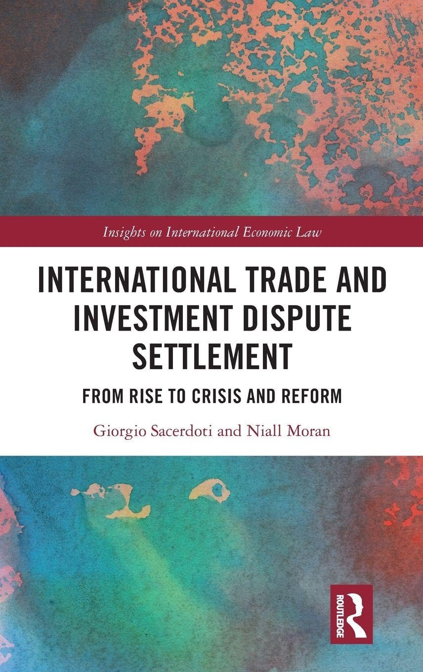 International Trade and Investment Dispute Settlement: From Rise to Crisis and Reform (Insights on International Economic Law)