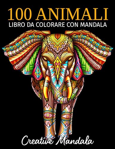 100 Animali - Libro da colorare con mandala: Libro da colorare per adulti di 100 pagine con fantastici animali mandala. Libri da colorare per adulti antistress (Volume 4)