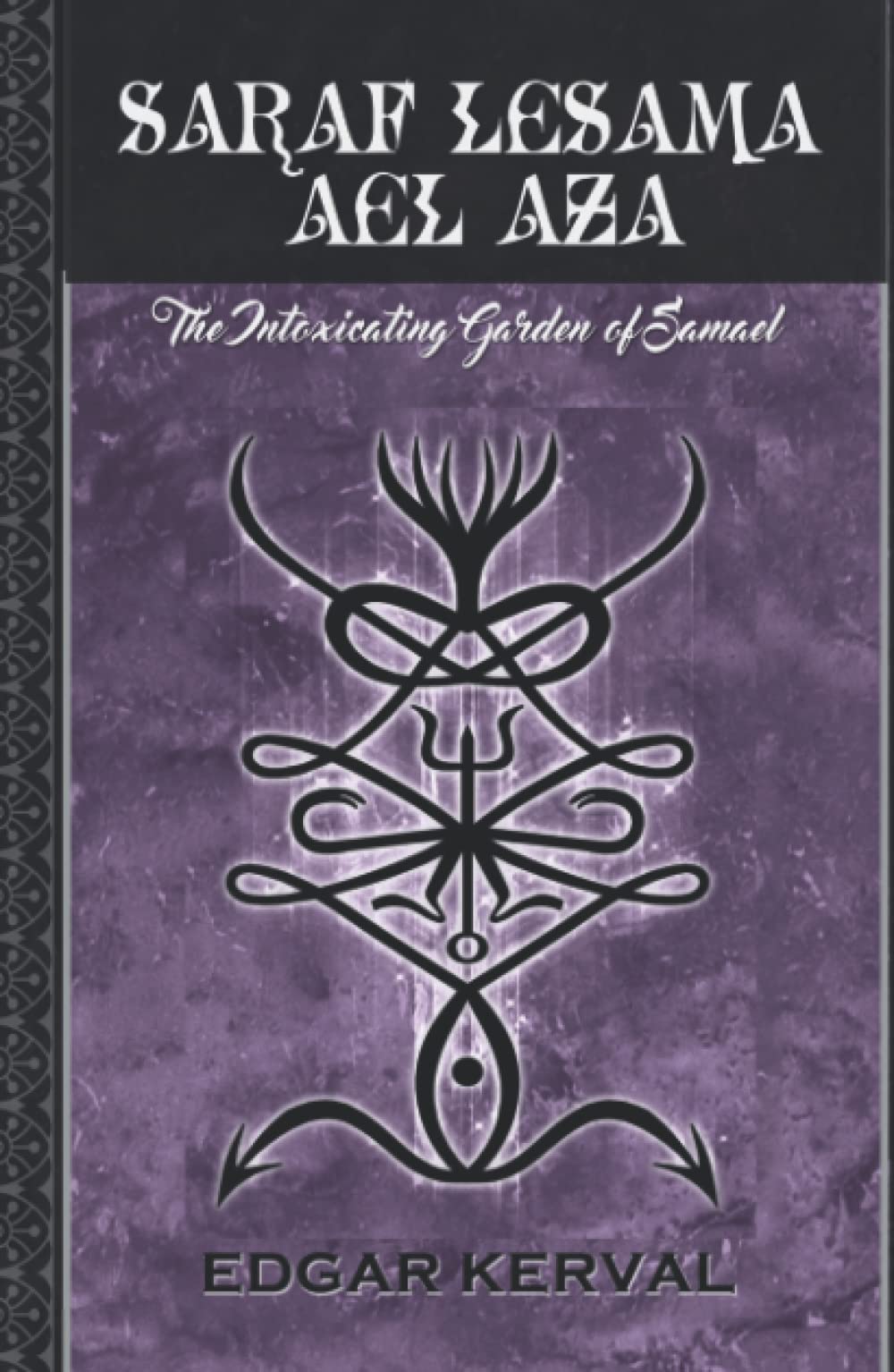 Saraf Lesama Ael Aza: The Intoxicating Garden of Samael