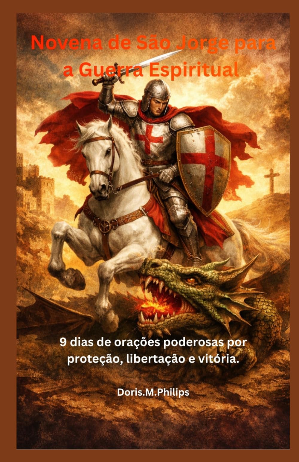 Novena de São Jorge para a Guerra Espiritual: 9 dias de orações poderosas por proteção, libertação e vitória.
