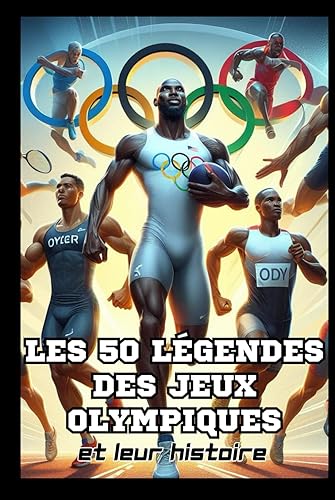 Les 50 légendes des Jeux Olympiques: Tome 1 (La série des 50 légendes du sport)