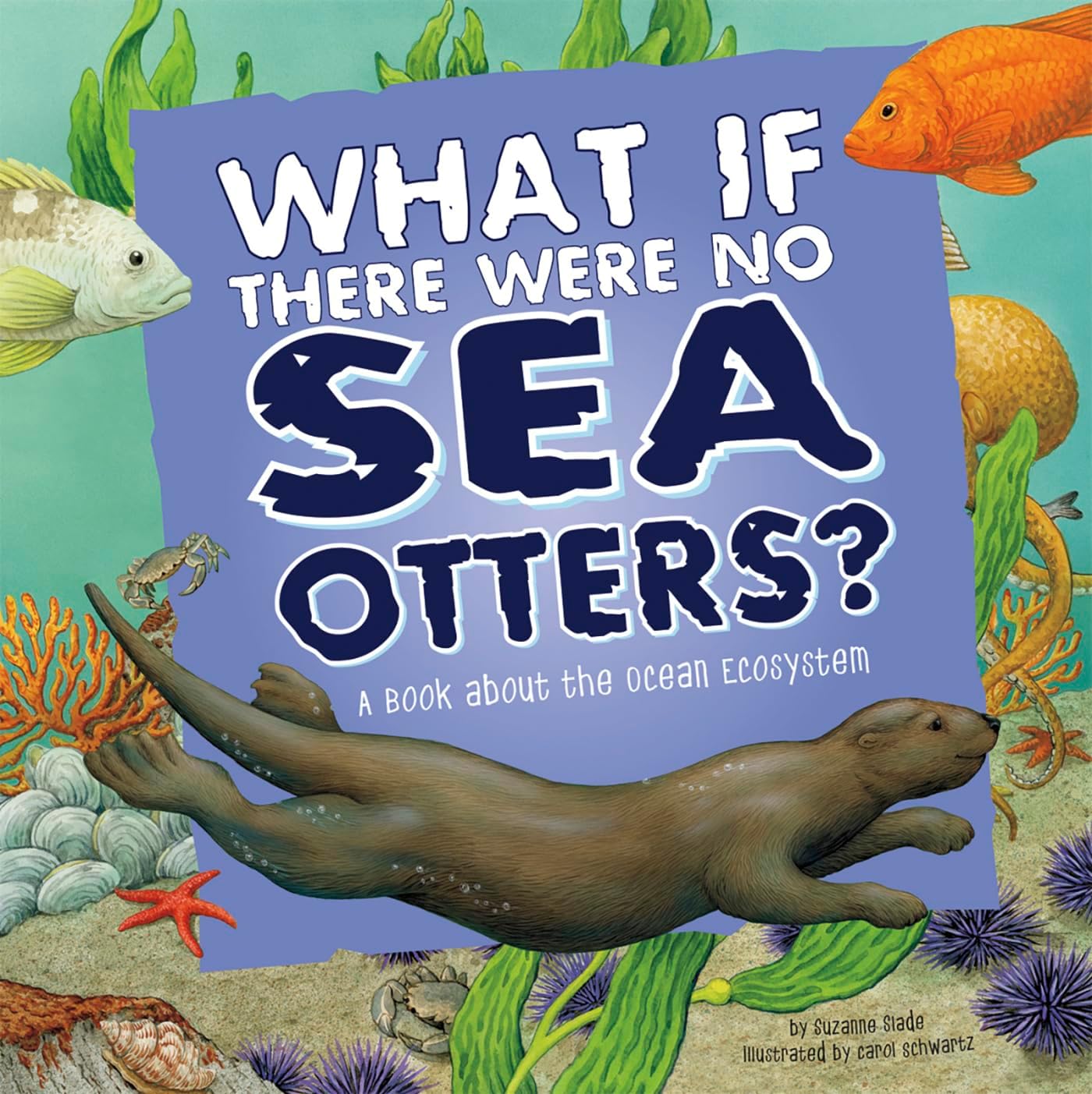 What If There Were No Sea Otters?: A Book About the Ocean Ecosystem (Food Chain Reactions)