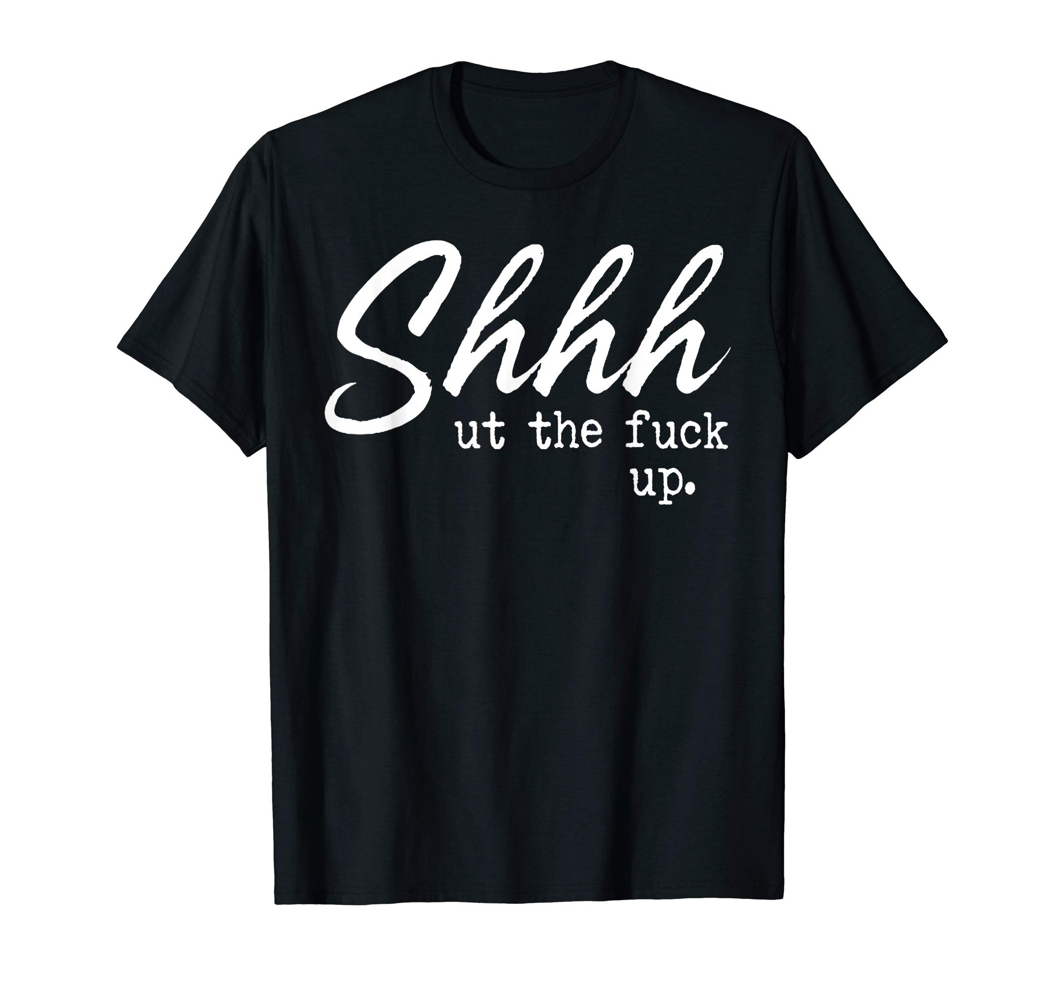 Funny Sassy Way To Make People Quiet Tee ShirtShhh Shut The Fuck Up T-ShirtOEKO-TEX STANDARD 100