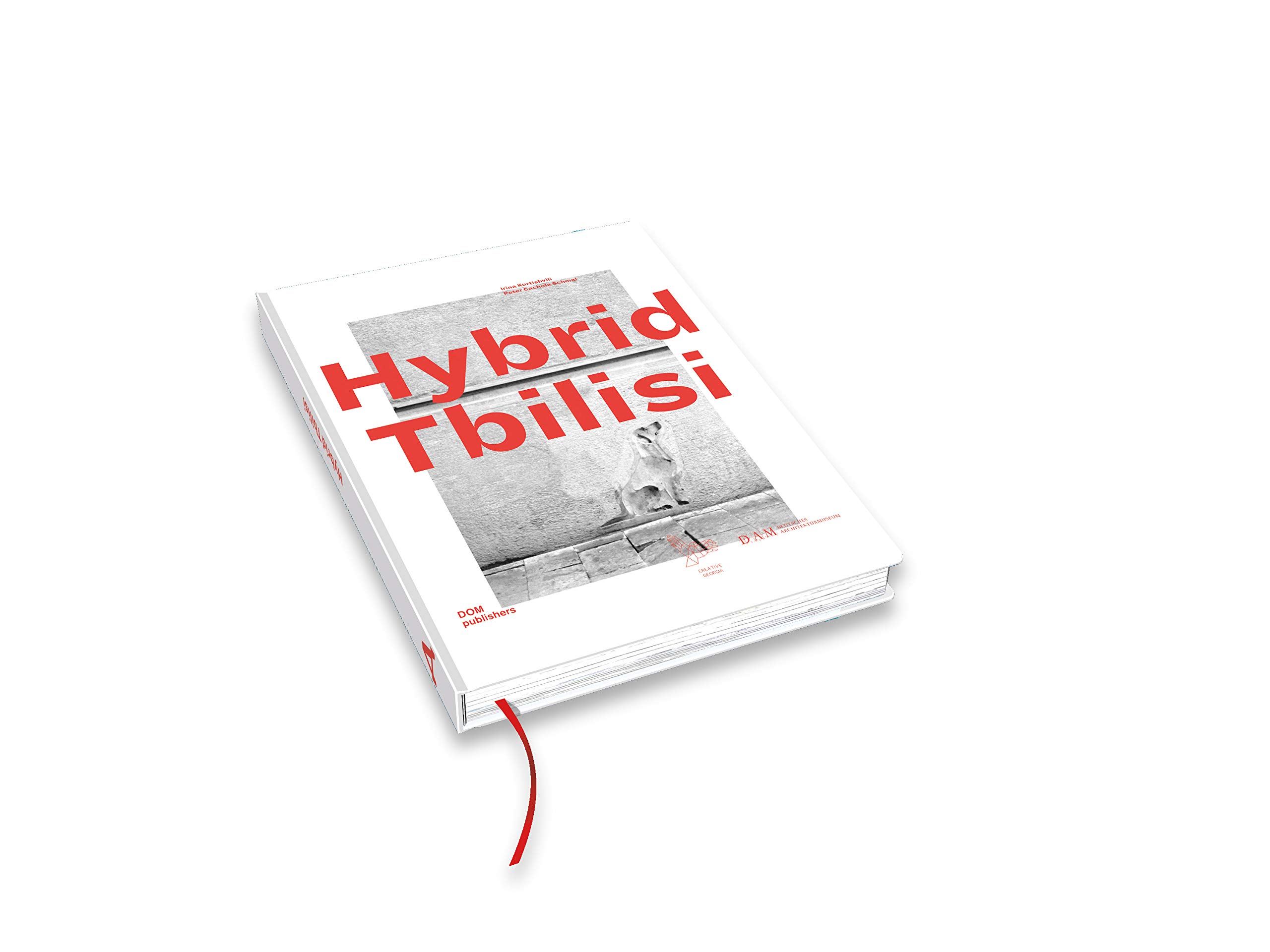 Hybrid Tbilisi. Betrachtungen zur Architektur in Georgien – Reflections on Architecture in Georgia: Zur Ausstellung über georgische Architektur im Deutschen Architekturmuseum DAM Frankfurt/Main, 2018