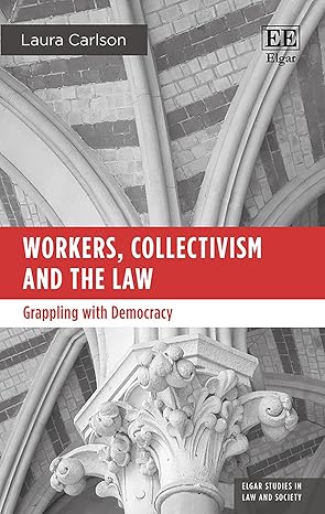Workers, Collectivism and the Law: Grappling with Democracy (Elgar Studies in Law and Society)-Wow! eBook
