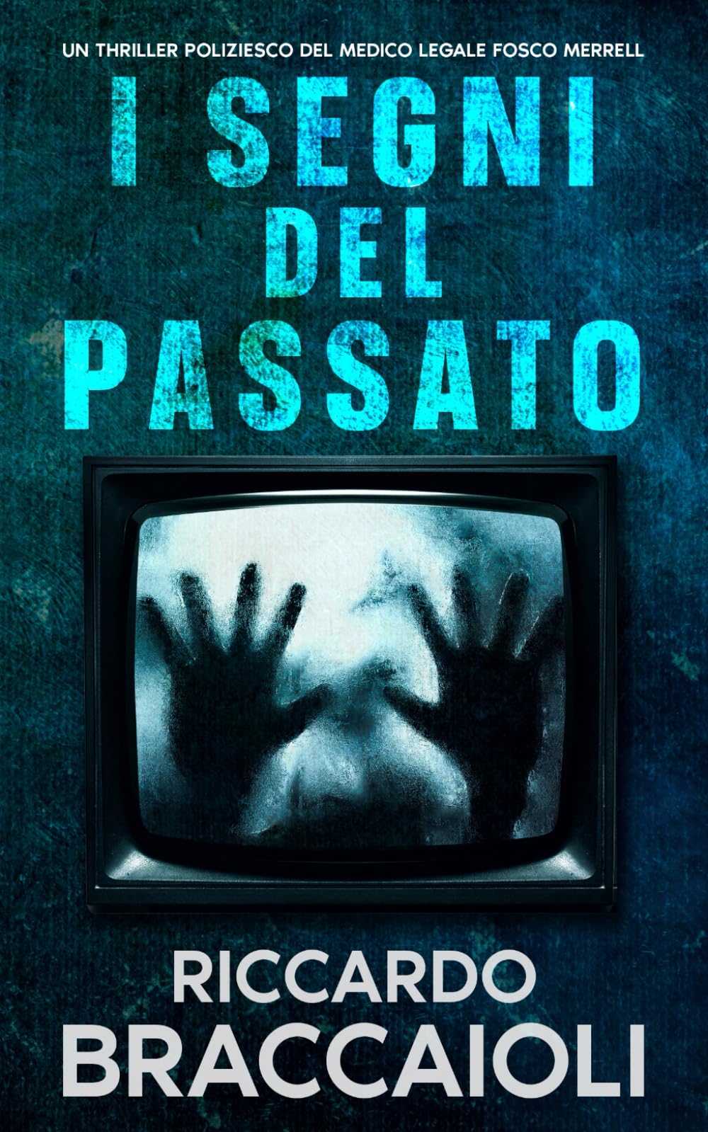 I Segni del Passato: Un Thriller Poliziesco del medico legale Fosco Merrell: 4 (Serie Medico Legale, indagini e crimini ad Akeron City.)