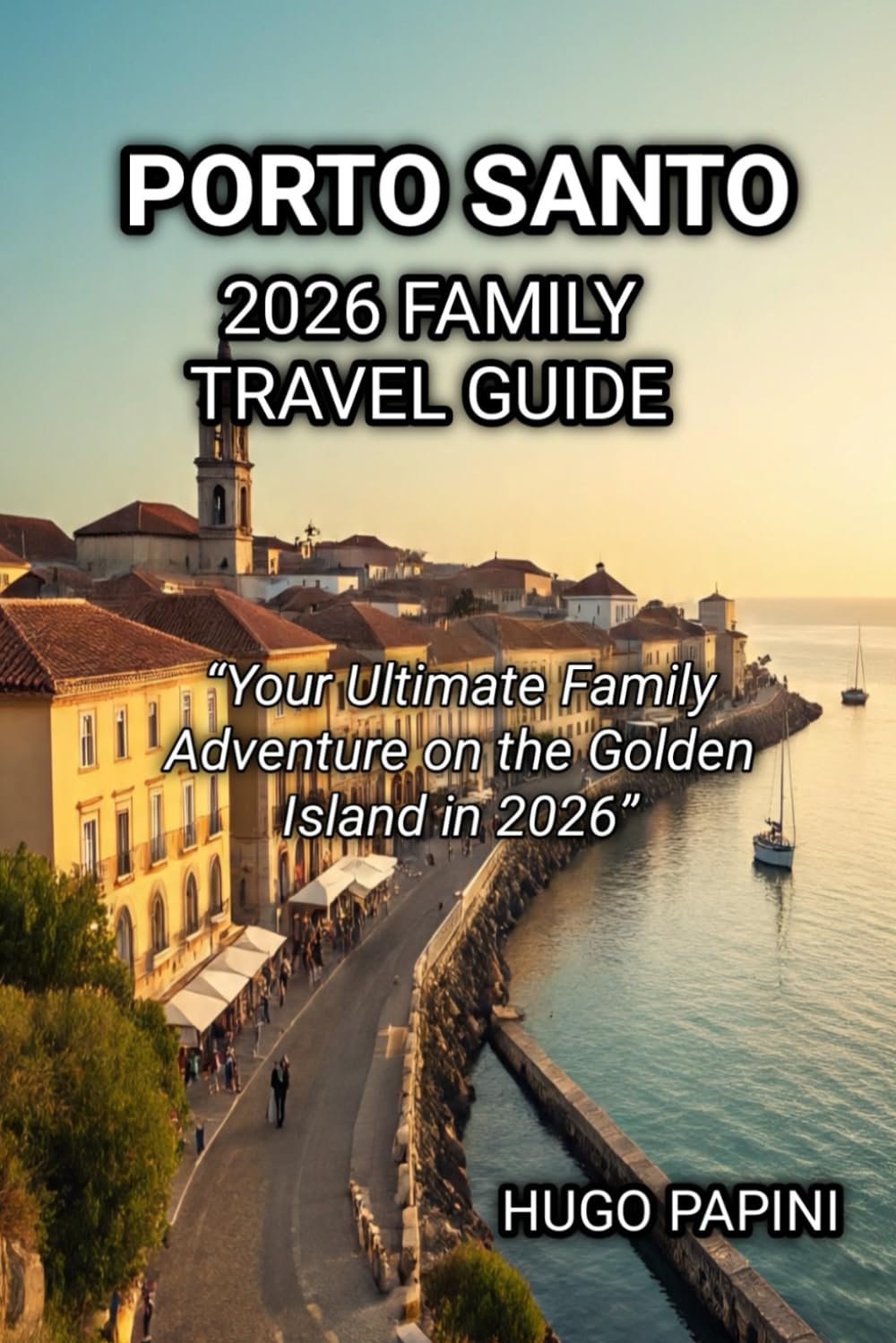 PORTO SANTO 2026 FAMILY TRAVEL GUIDE