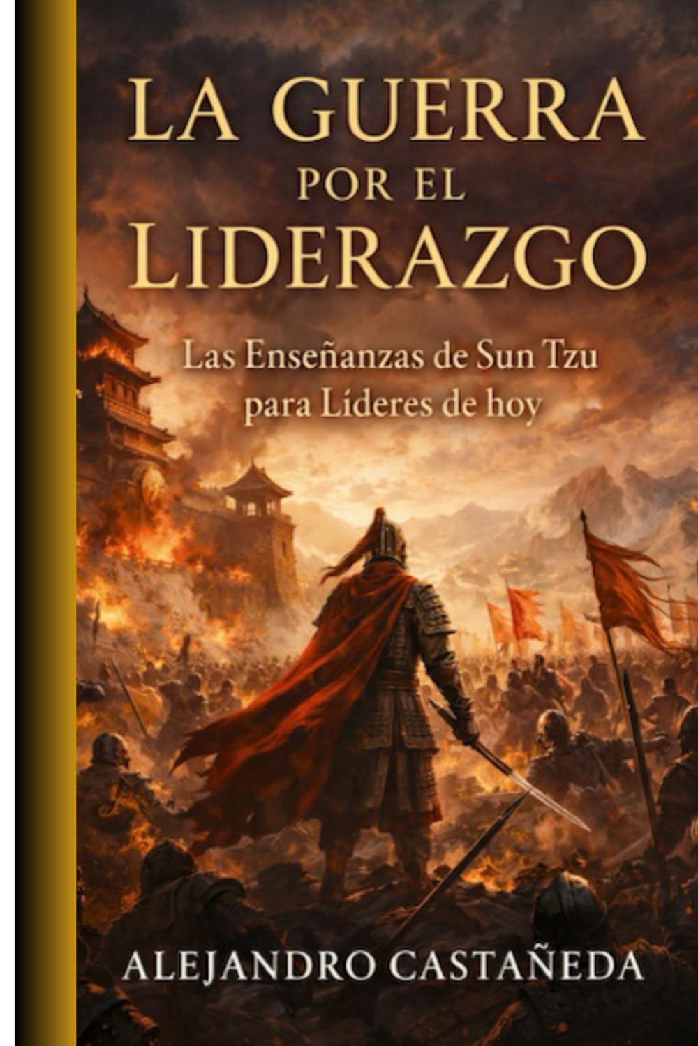 La Guerra por el Liderazgo: Las Enseñanzas de Sun Tzu para Líderes de Hoy: 2