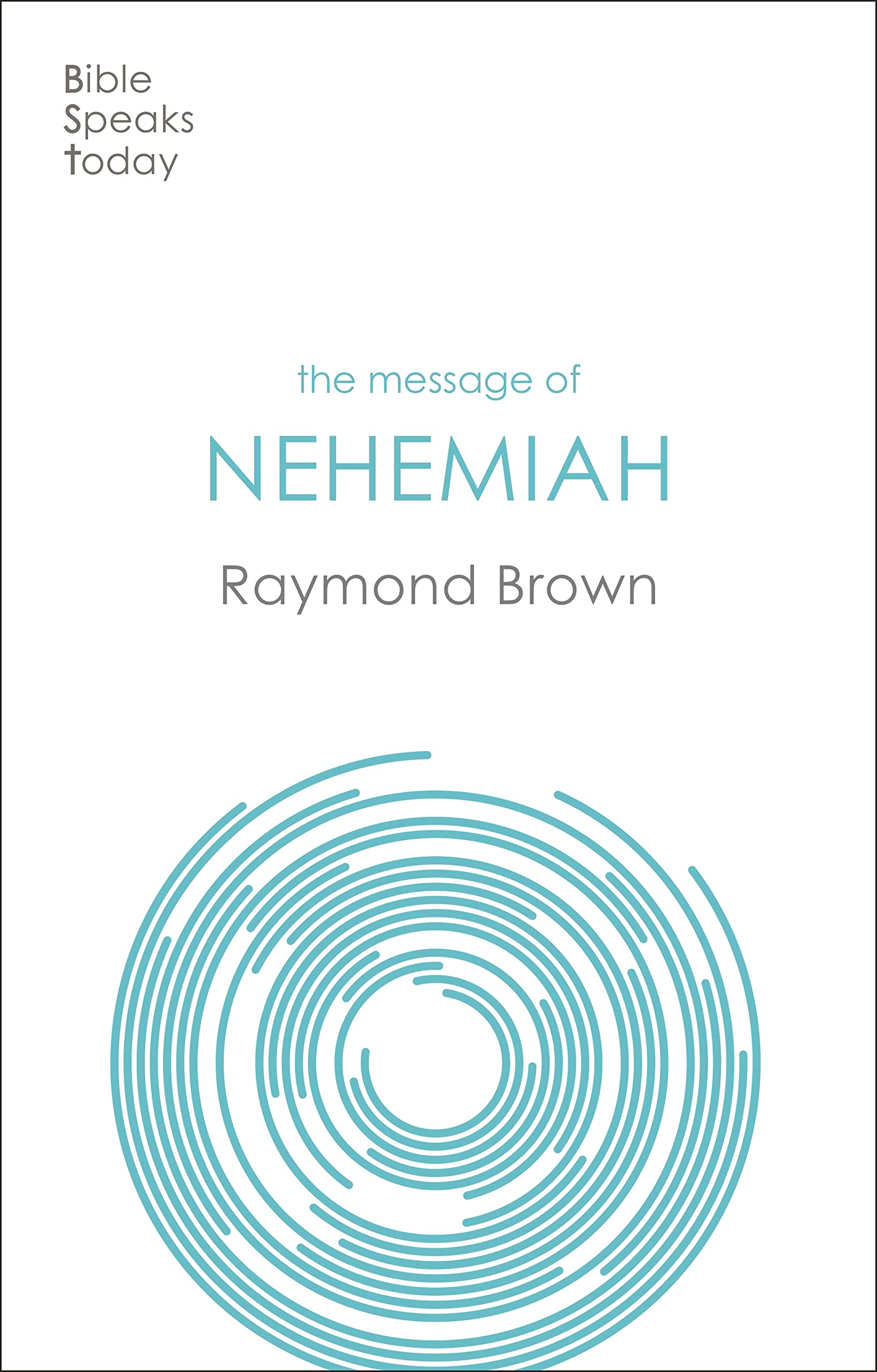 The Message of Nehemiah: God's Servant In A Time Of Change (The Bible Speaks Today Old Testament)