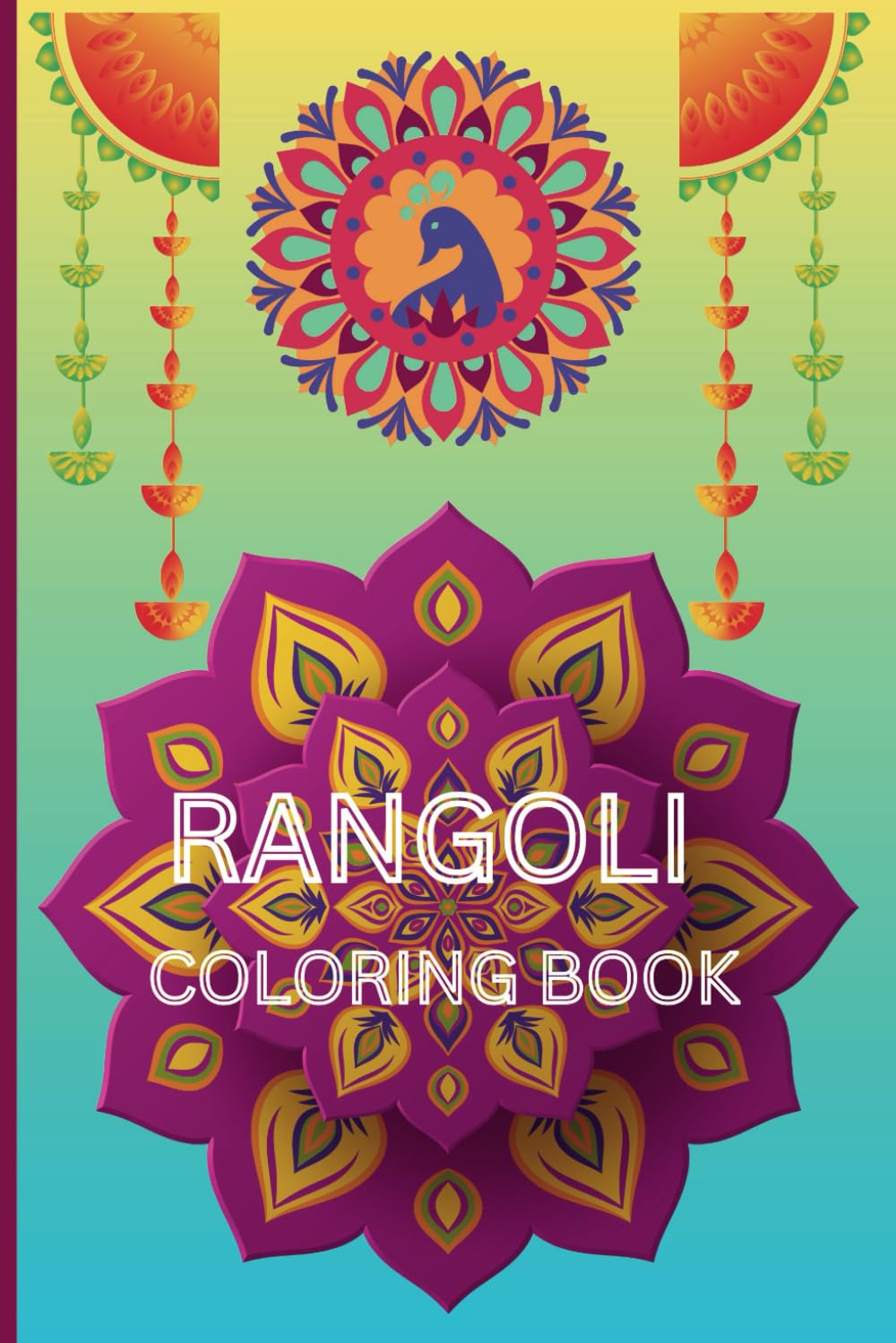 Rangoli Coloring Book: 40 unique and beautiful rangoli patterns for coloring age 3 - 18
