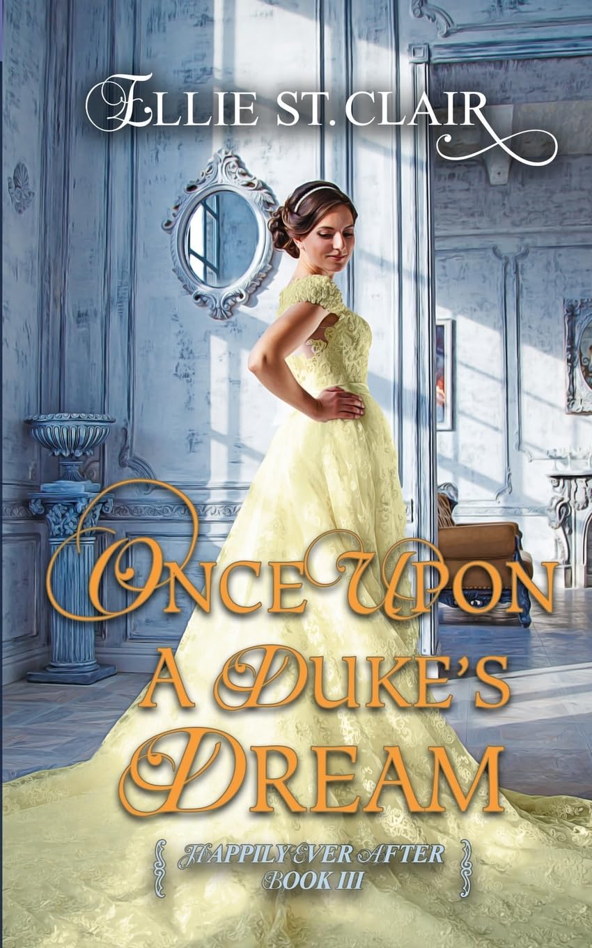 Once Upon a Duke's Dream: A Historical Regency Romance: Volume 3 (Happily Ever After)