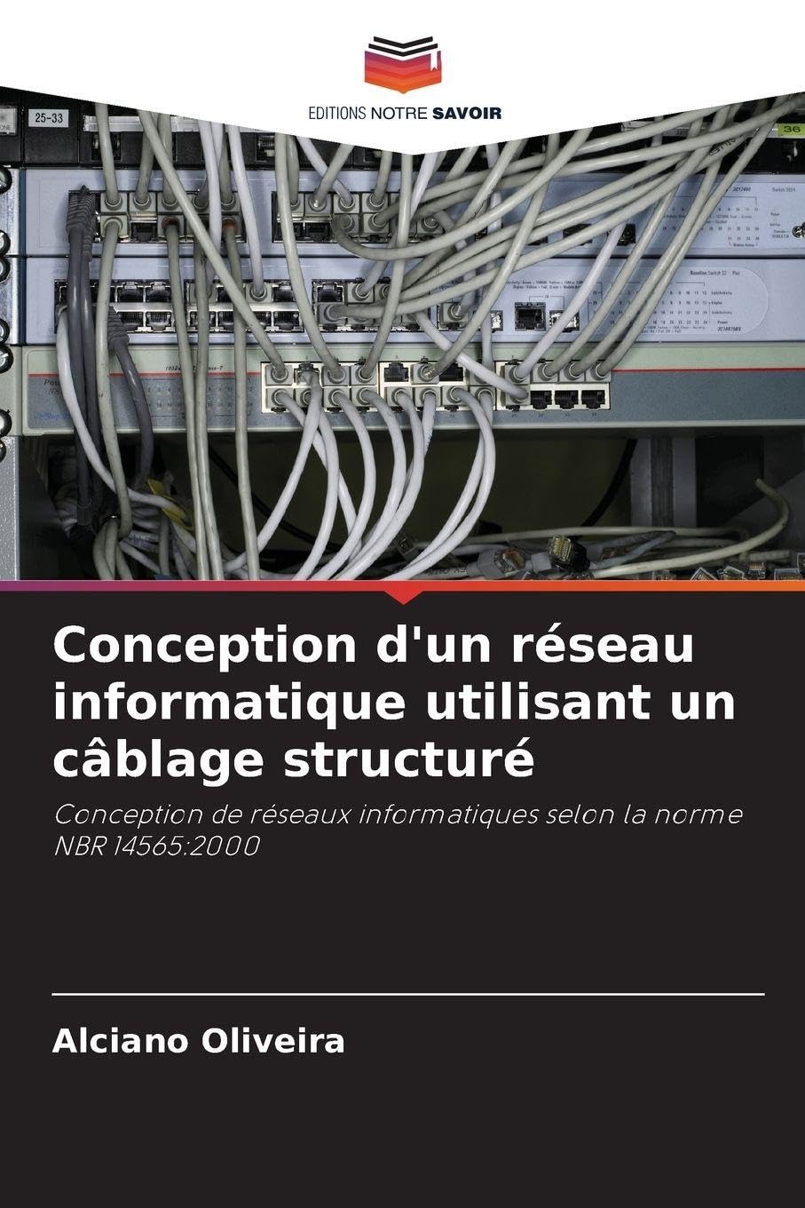 Conception d'un réseau informatique utilisant un câblage structuré: Conception de réseaux informatiques selon la norme NBR 14565:2000