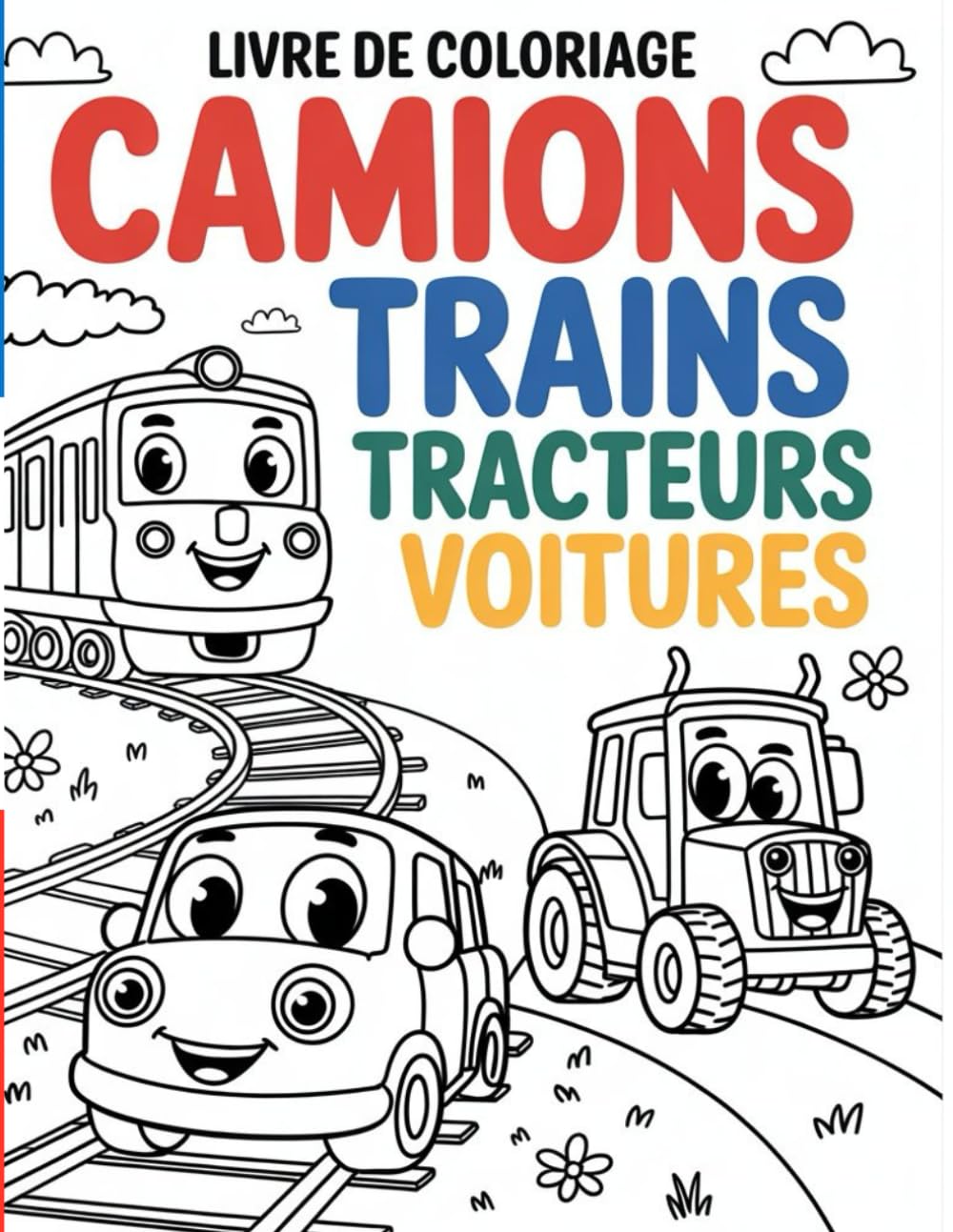 Livre de coloriage camions, trains, tracteurs, voitures: pour Enfants de 3 à 9 Ans
