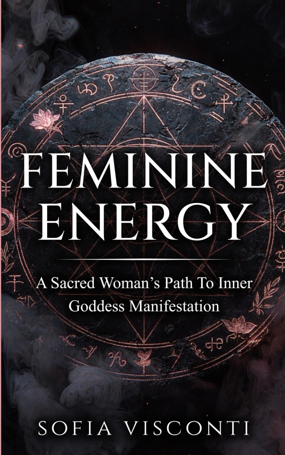 Feminine Energy: A Sacred Woman’s Path To Inner Goddess Manifestation