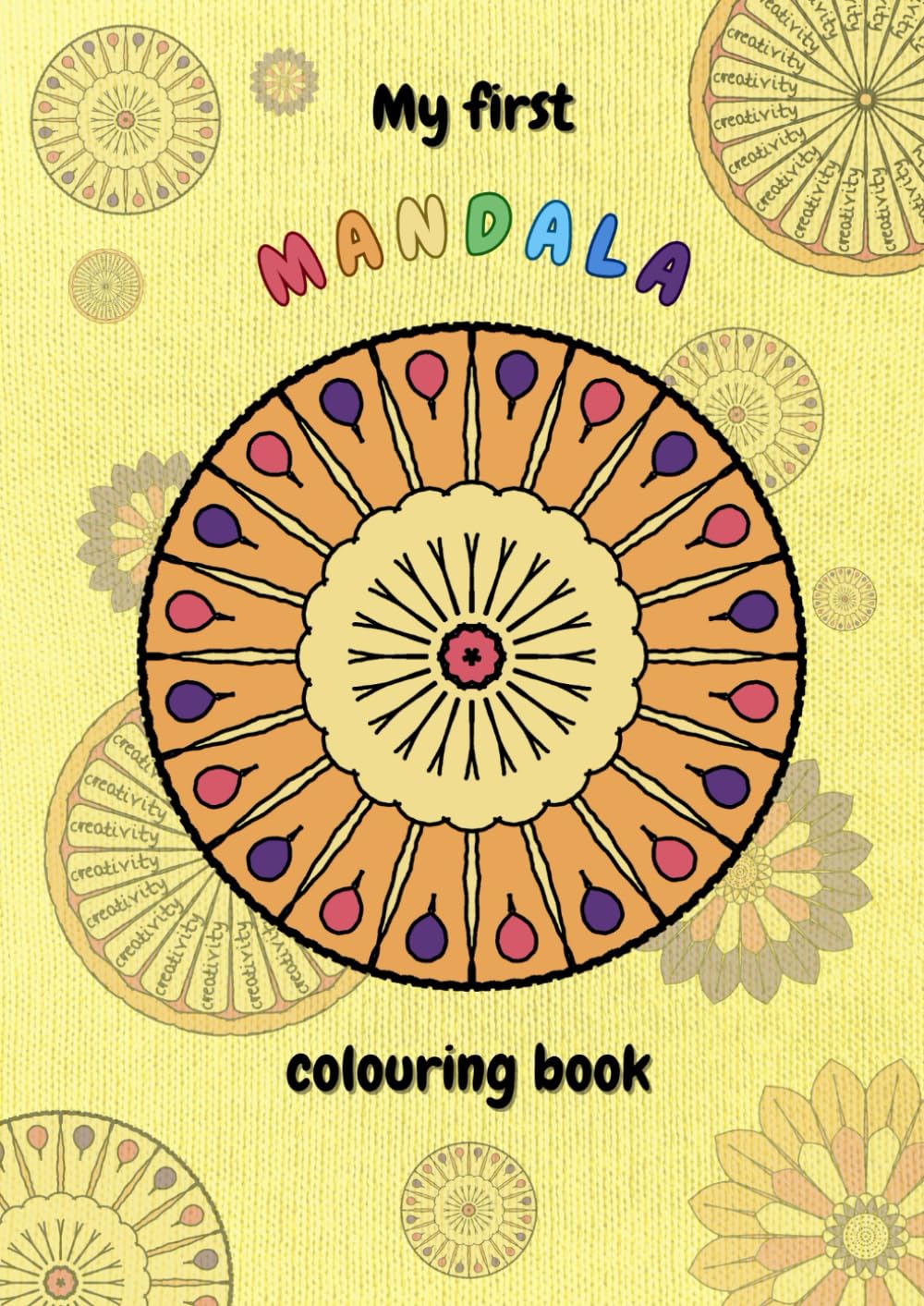 My first mandala colouring book: A4