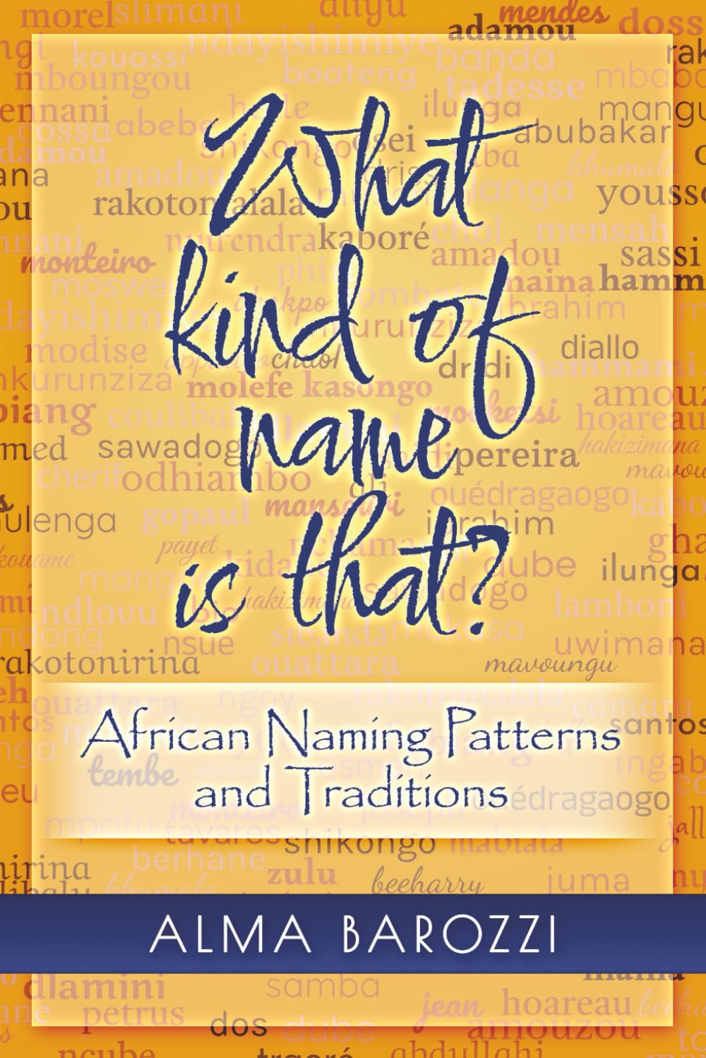 What kind of name is that?: African Naming Patterns and Traditions