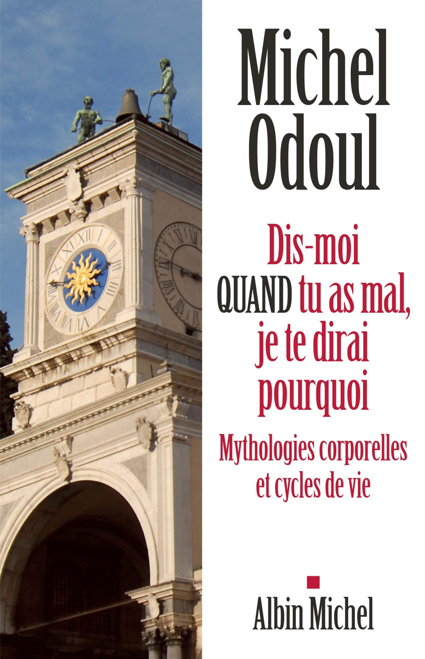 Dis-moi quand tu as mal, je te dirai pourquoi: Mythologies corporelles et cycles de vie